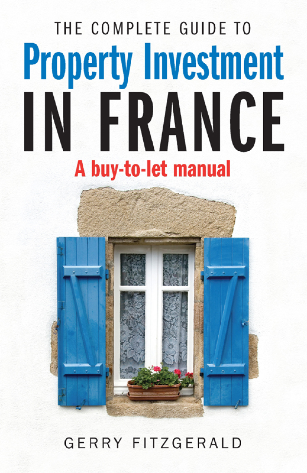 Complete Guide to Property Investment in France A Buy-to-let Manual - (PDF/EPUB Version)