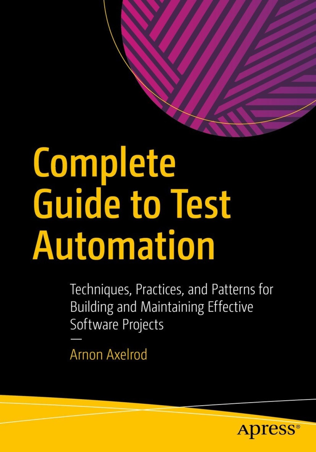 Complete Guide to Test Automation Techniques, Practices, and Patterns ...