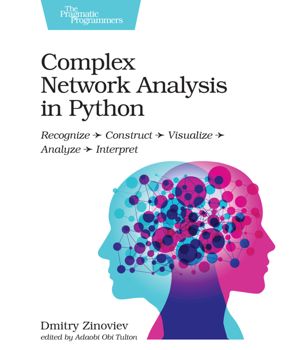 Complex Network Analysis in Python Recognize - Construct - Visualize - Analyze - Interpret 1st Edition - (PDF/EPUB Version)