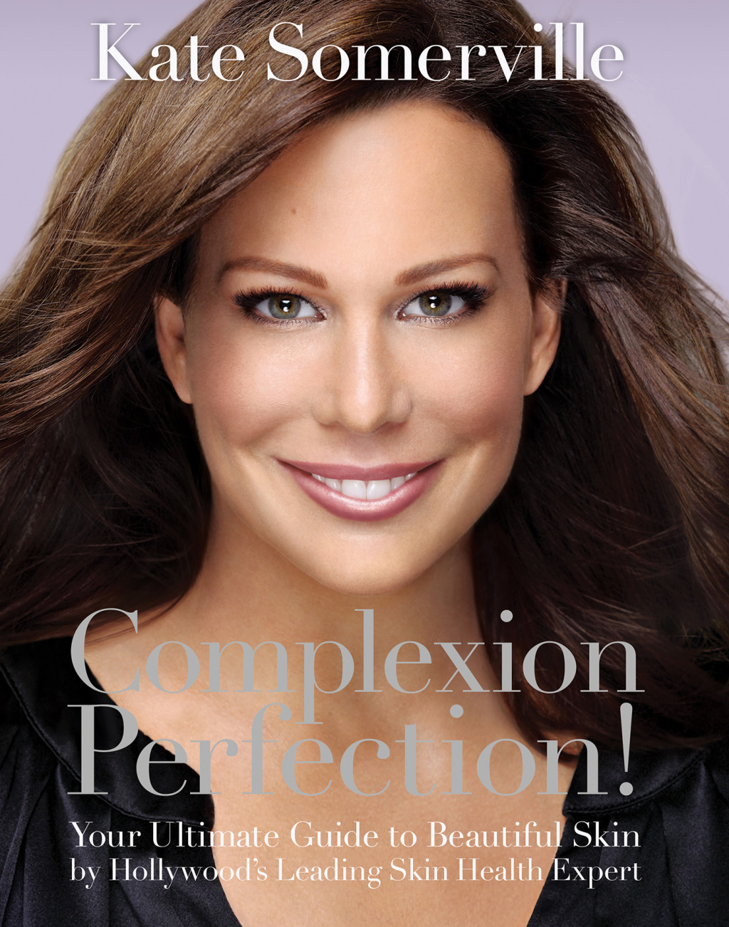 Complexion Perfection! Your Ultimate Guide to Beautiful Skin by Hollywoods Leading Skin Health Expert - (PDF/EPUB Version)