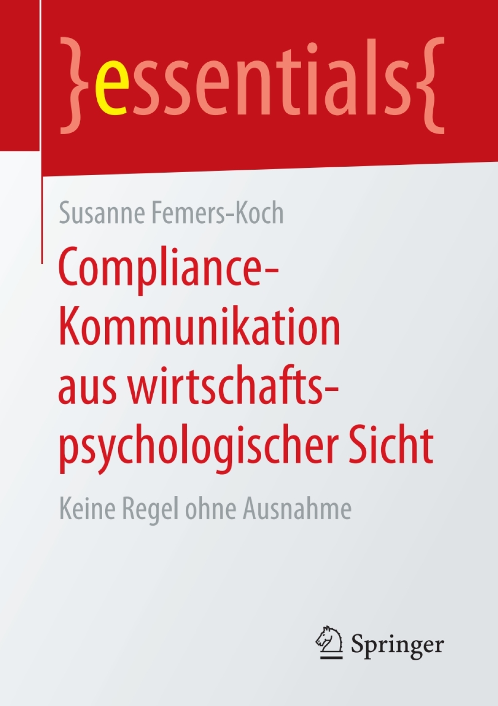 Compliance-Kommunikation aus wirtschaftspsychologischer Sicht Keine Regel ohne Ausnahme - (PDF/EPUB Version)