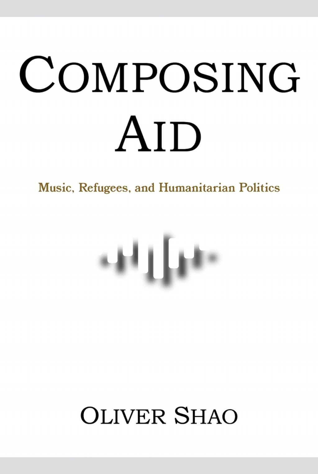 Composing Aid Music, Refugees, and Humanitarian Politics - (PDF/EPUB Version)
