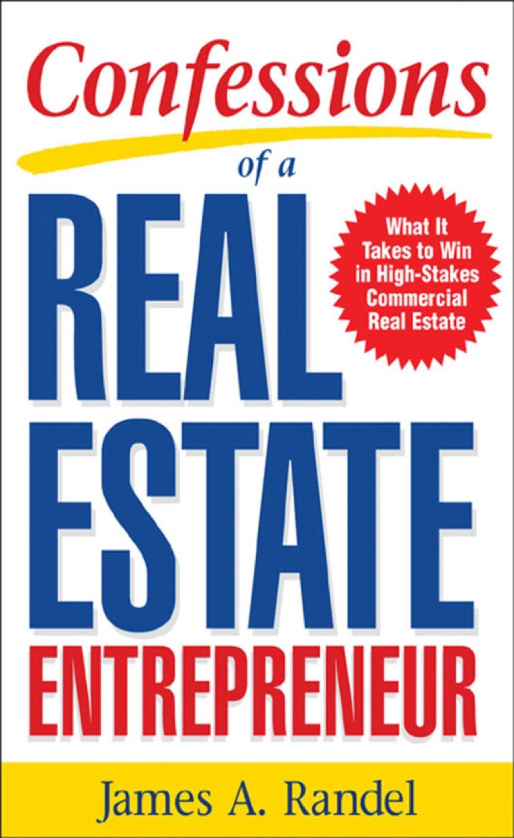 Confessions of a Real Estate Entrepreneur: What It Takes to Win in High-Stakes Commercial Real Estate 1st Edition - (PDF/EPUB Version)