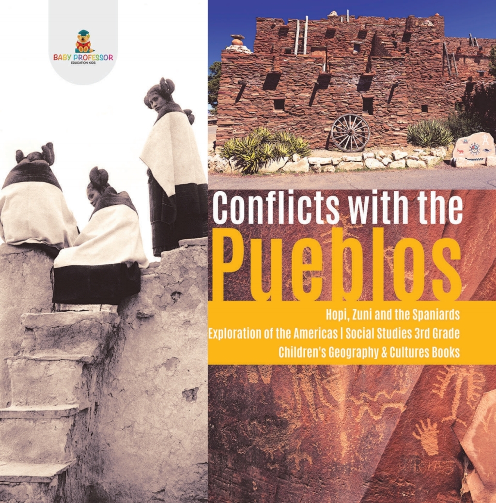 Conflicts with the Pueblos | Hopi, Zuni and the Spaniards | Exploration of the Americas | Social Studies 3rd Grade | Children's Geography & Cultures Books - (PDF/EPUB Version)