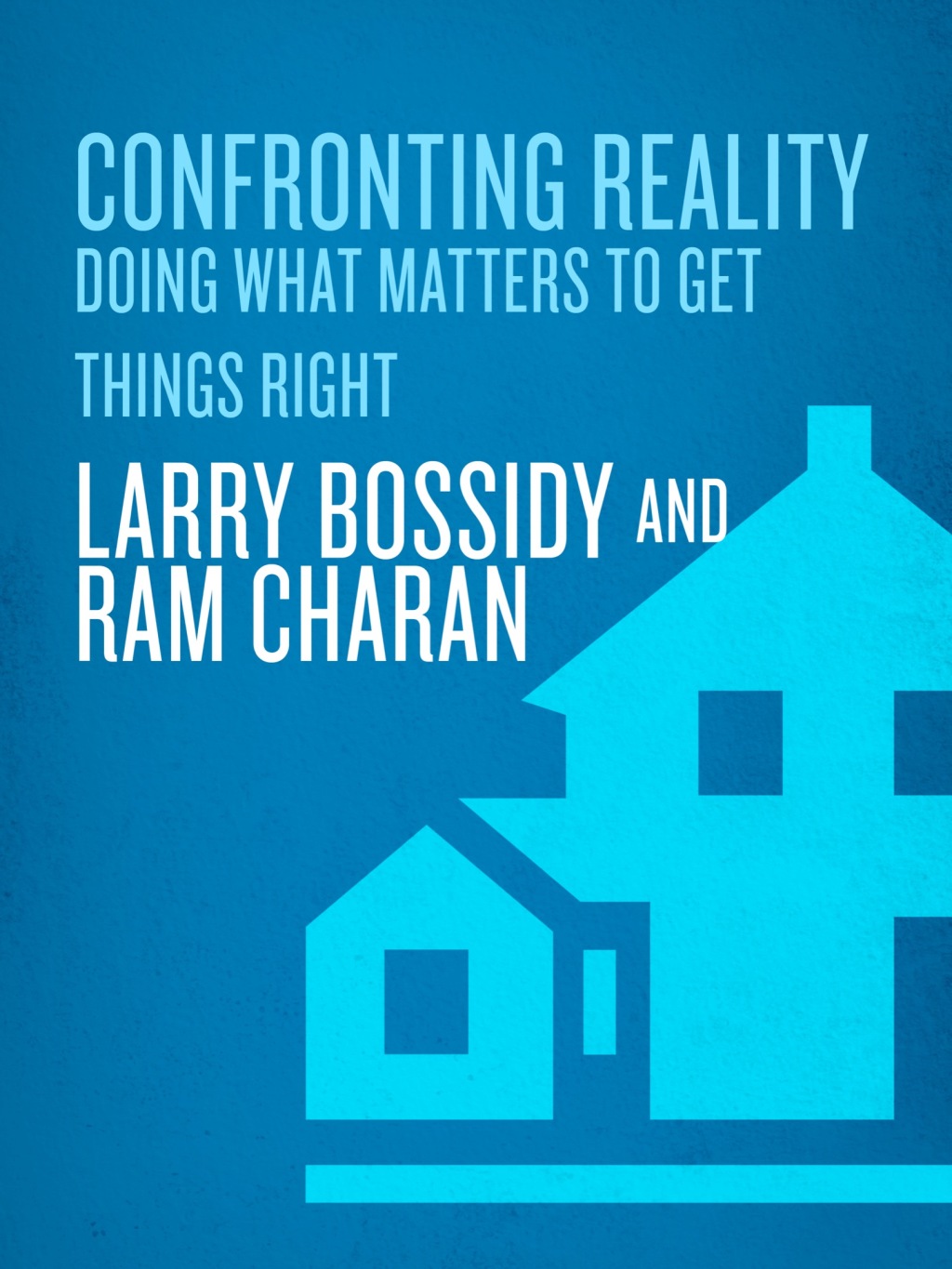 Confronting Reality Doing What Matters to Get Things Right - (PDF/EPUB Version)