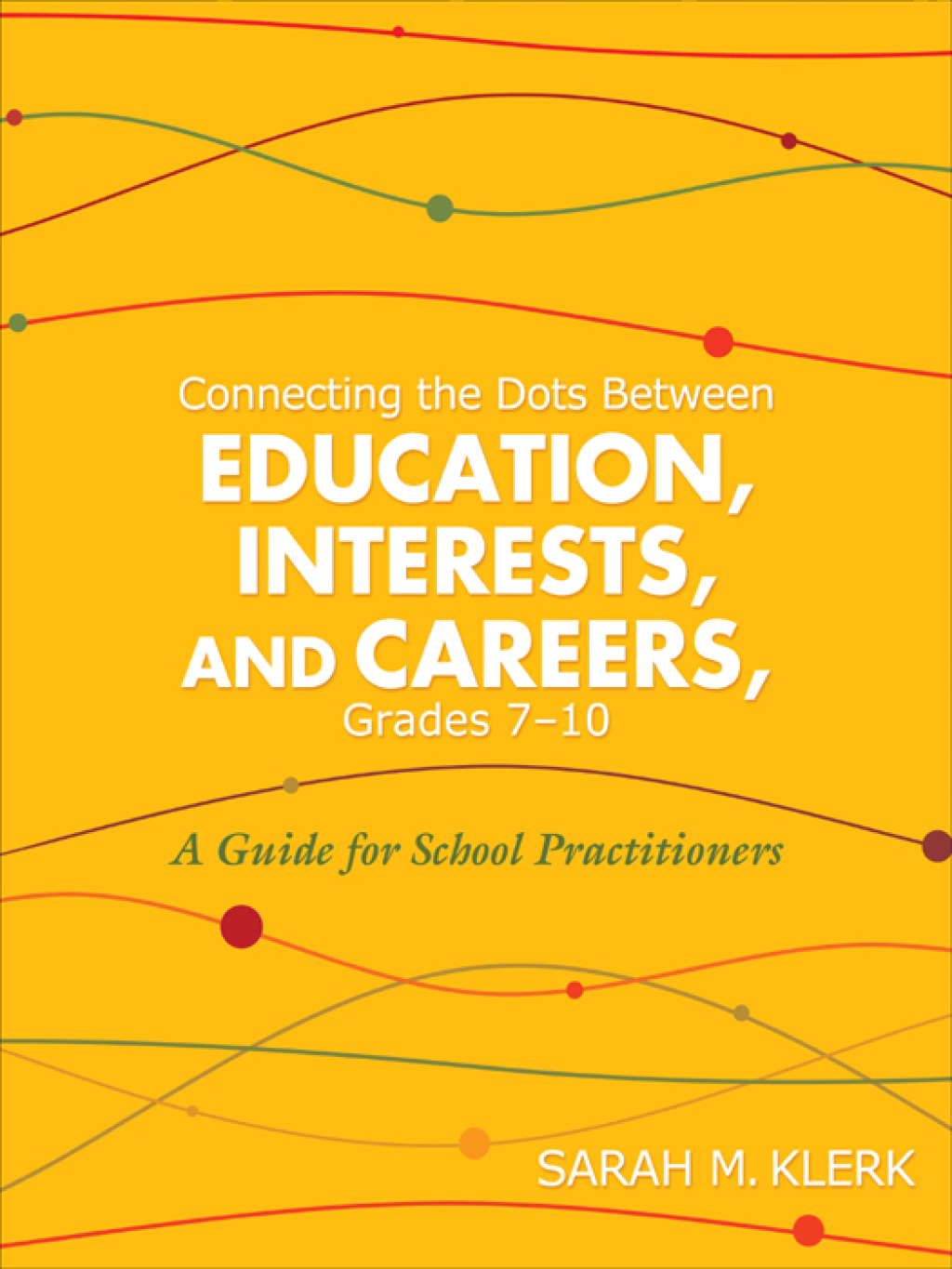 Connecting the Dots Between Education, Interests, and Careers, Grades 7â€“10 A Guide for School Practitioners 1st Edition - (PDF/EPUB Version)