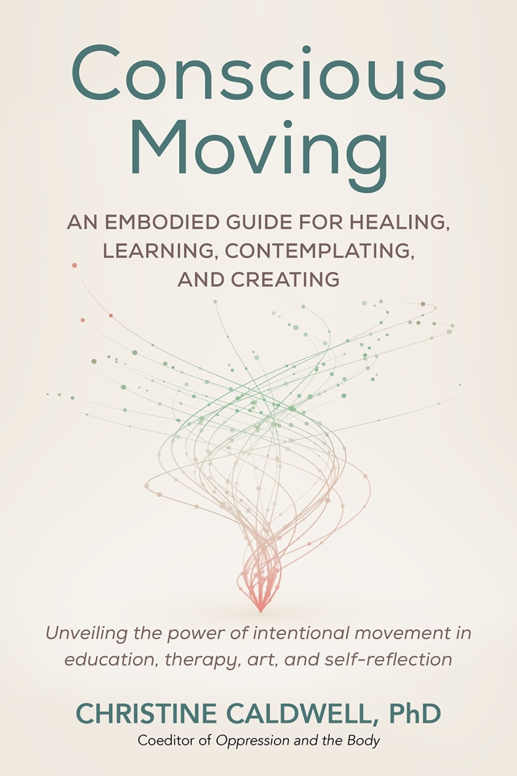 Conscious Moving An Embodied Guide for Healing, Learning, Contemplating, and Creating - (PDF/EPUB Version)