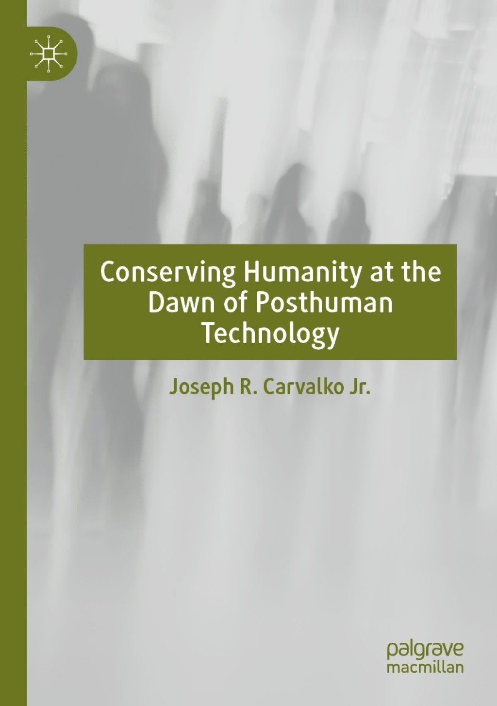Conserving Humanity at the Dawn of Posthuman Technology - (PDF/EPUB Version)
