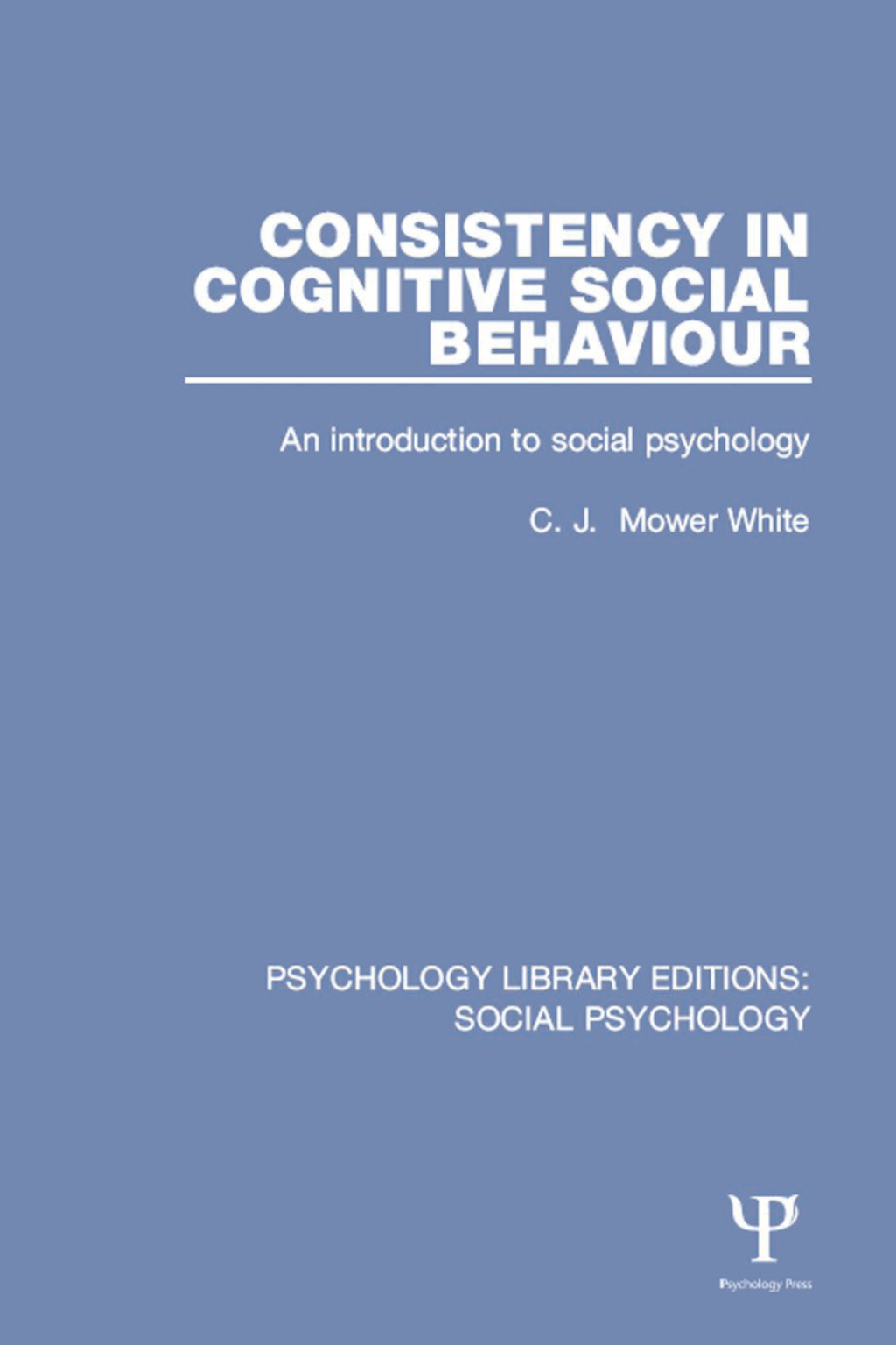Consistency in Cognitive Social Behaviour An introduction to social ...