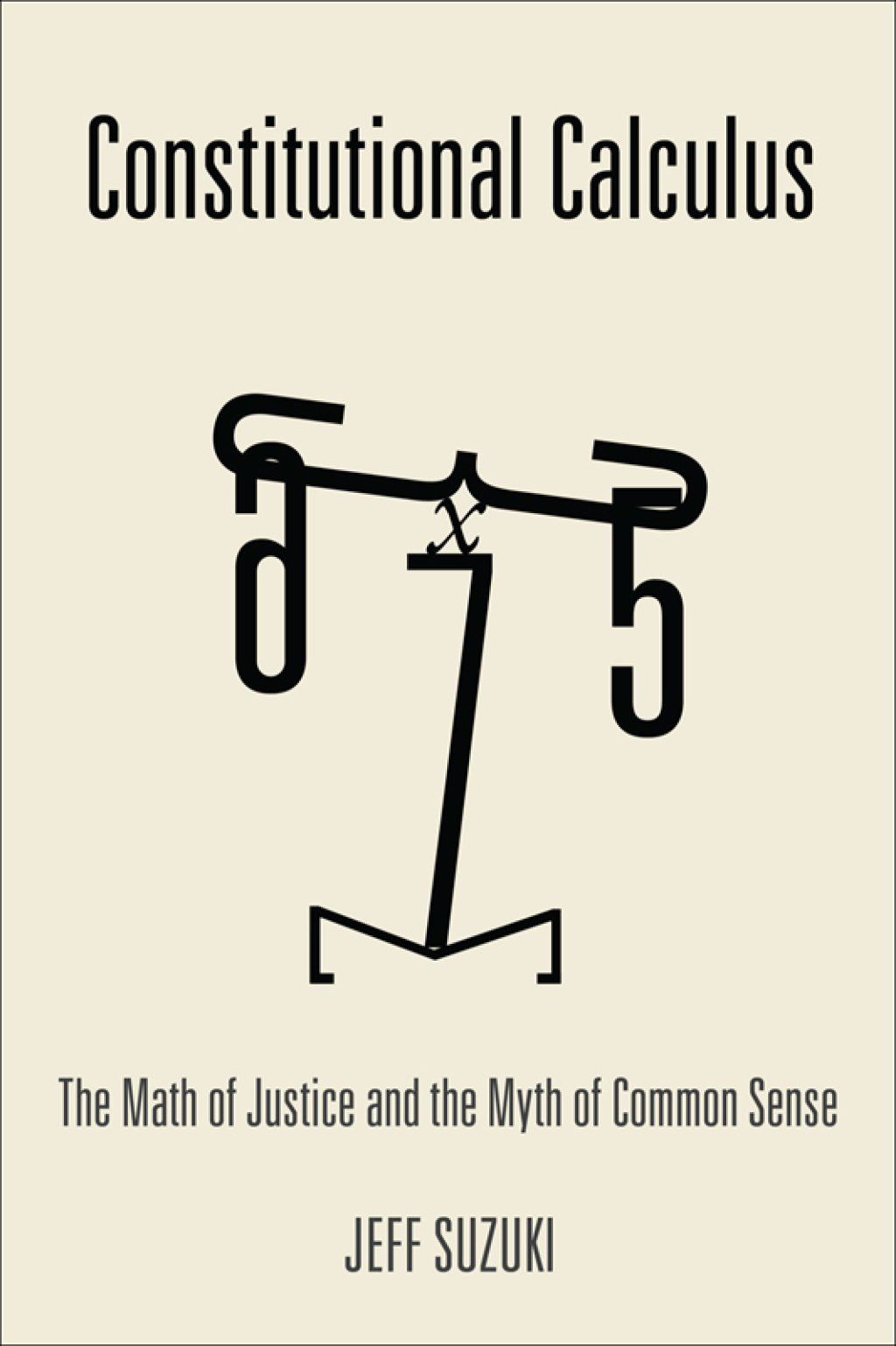 Constitutional Calculus The Math of Justice and the Myth of Common Sense - (PDF/EPUB Version)