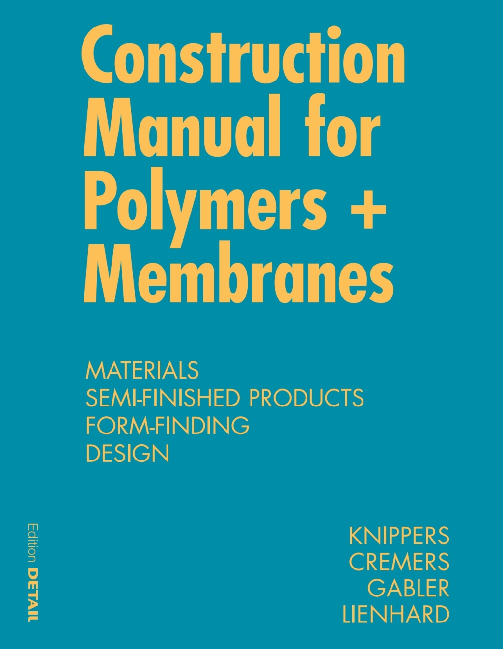 Construction Manual for Polymers + Membranes Materials, Semi-finished Products, Form Finding, Design 1st Edition â€“ PDF/EPUB Version Downloadable