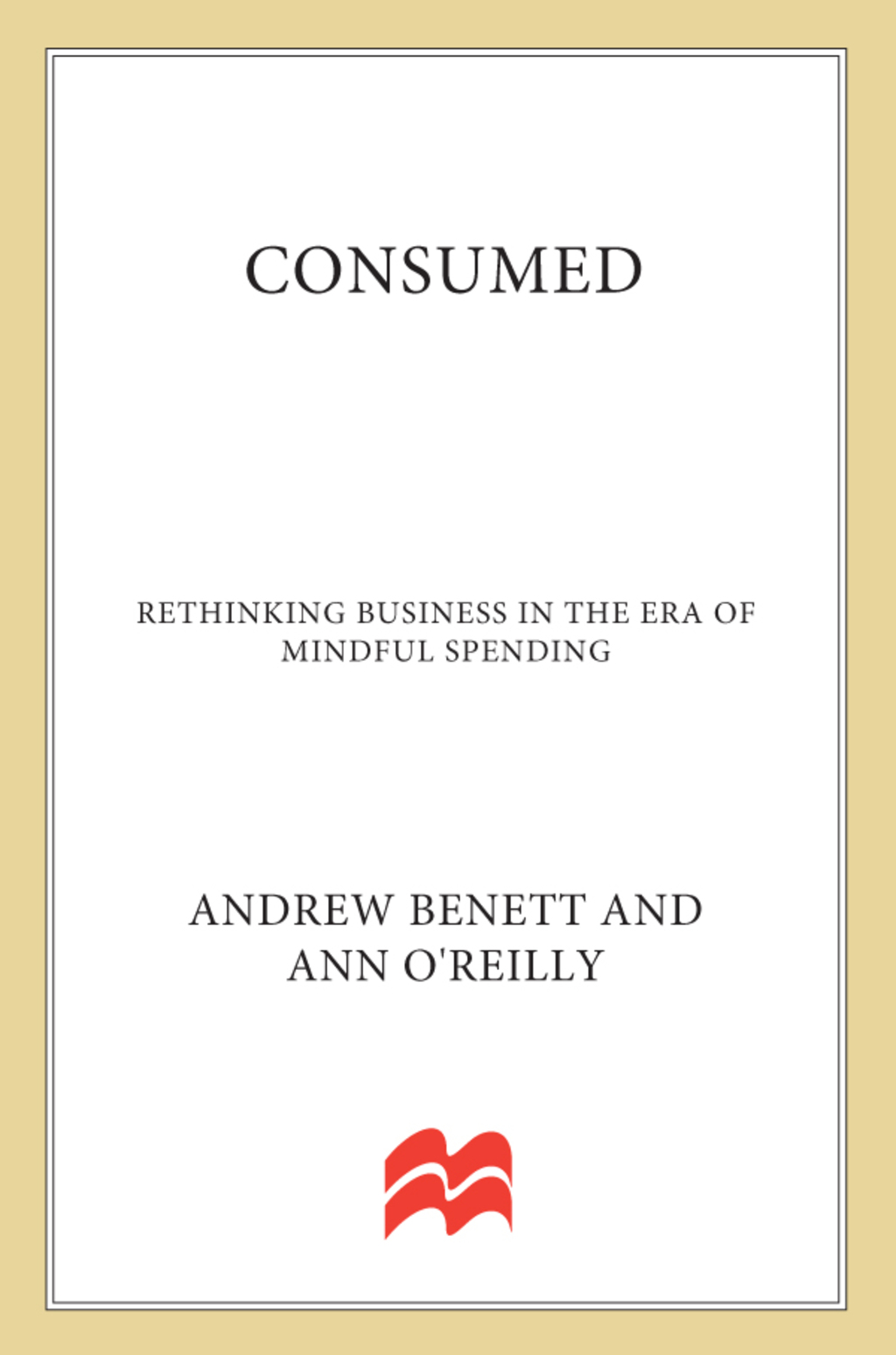 Consumed: Rethinking Business in the Era of Mindful Spending - (PDF/EPUB Version)