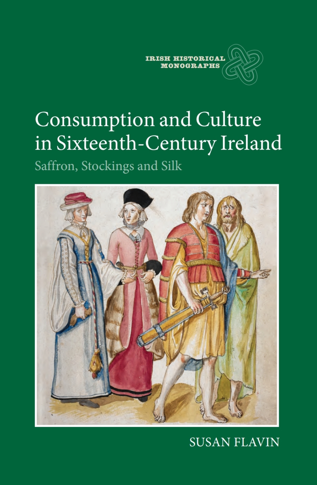 Consumption and Culture in Sixteenth-Century Ireland Saffron, Stockings and Silk 1st Edition - (PDF/EPUB Version)