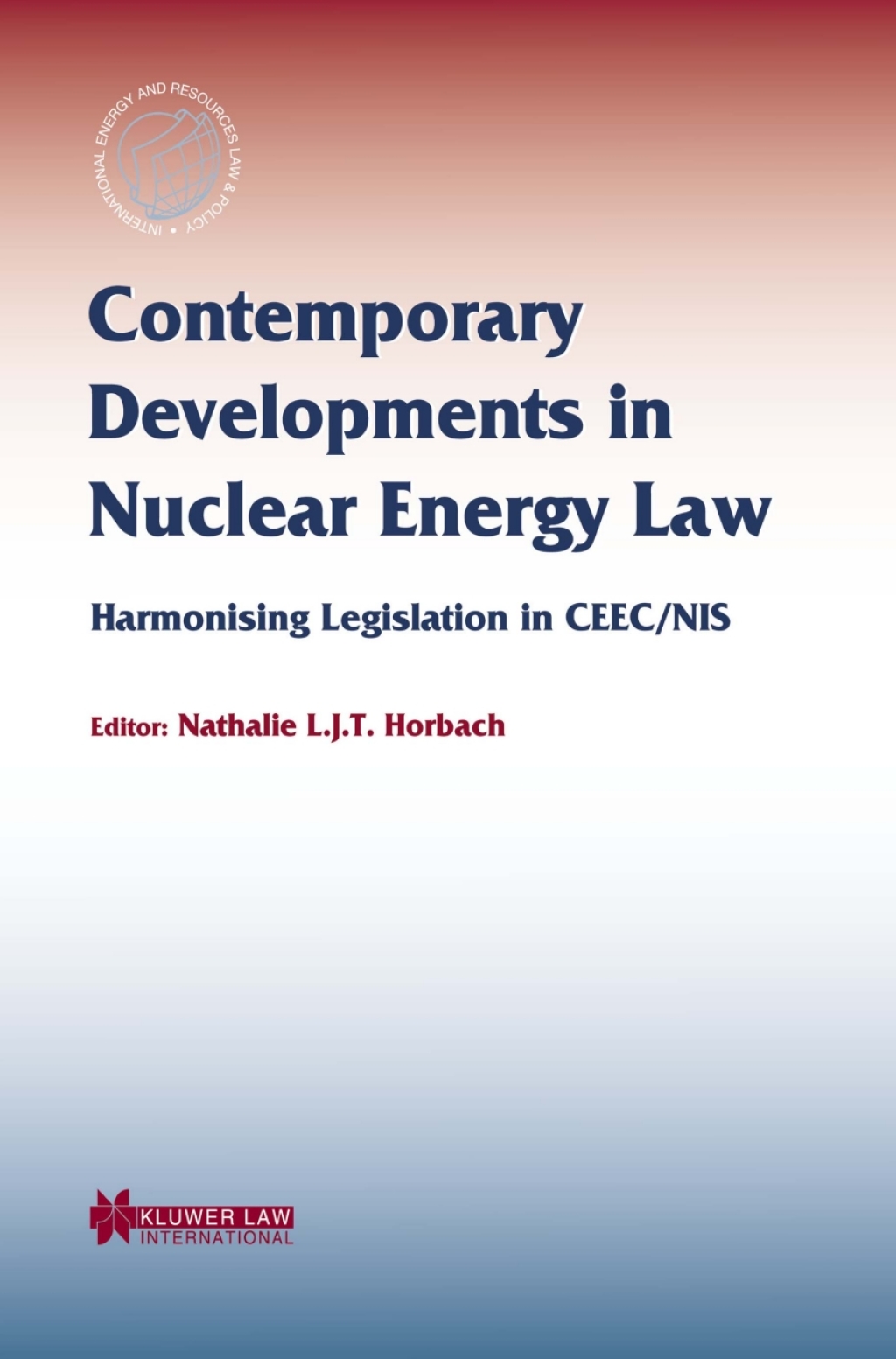 Contemporary Developments in Nuclear Energy Law Harmonising Legislation ...