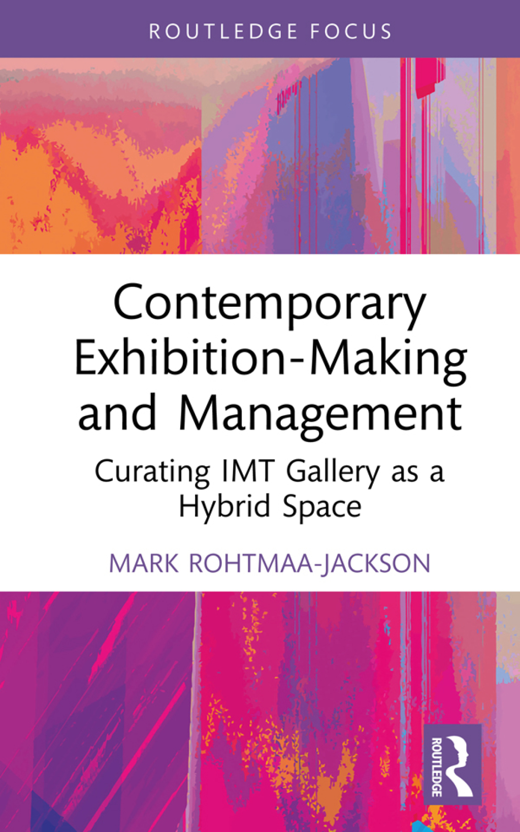 Contemporary Exhibition-Making and Management Curating IMT Gallery as a Hybrid Space 1st Edition - (PDF/EPUB Version)