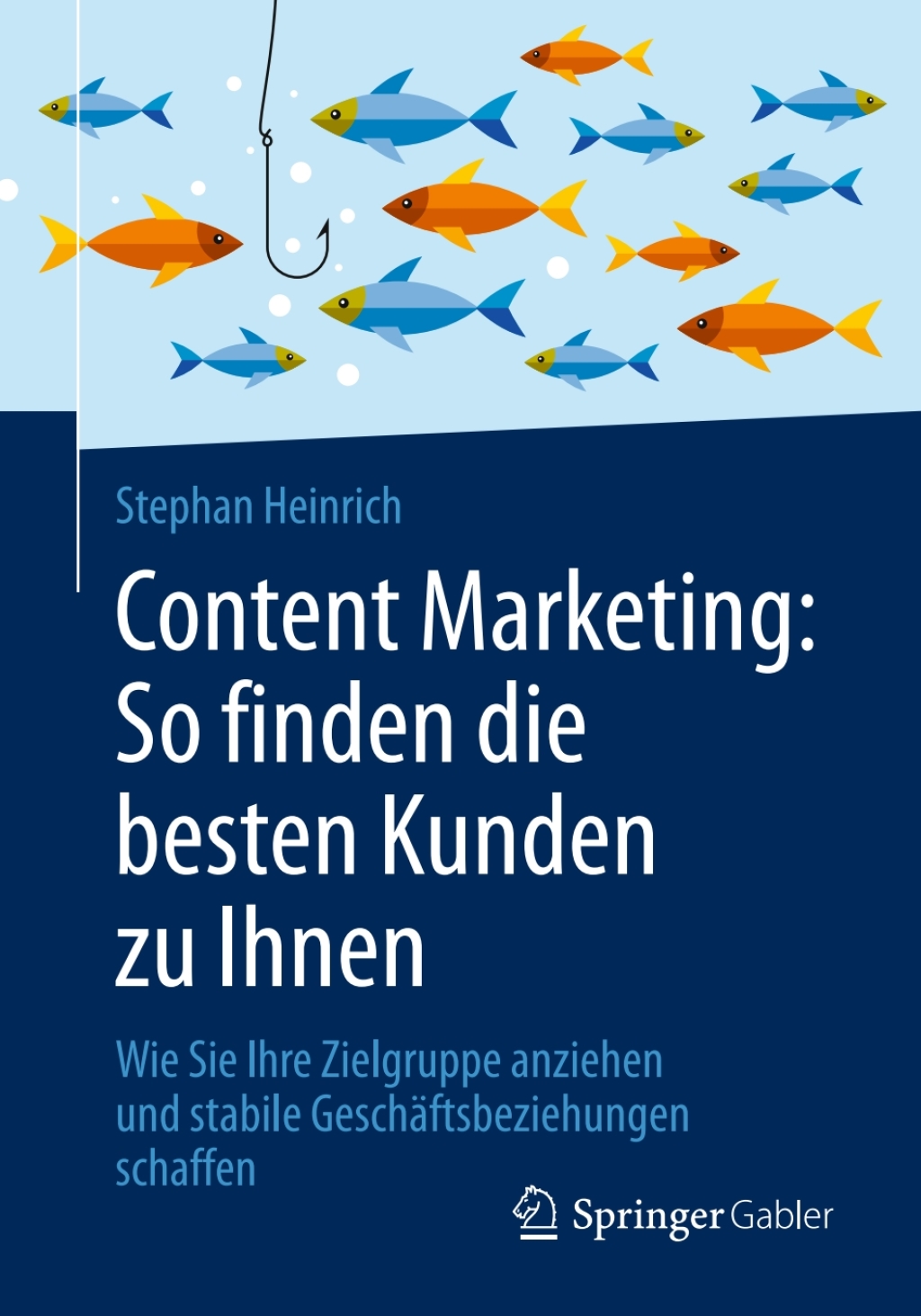 Content Marketing: So finden die besten Kunden zu Ihnen Wie Sie Ihre Zielgruppe anziehen und stabile GeschÃ¤ftsbeziehungen schaffen - (PDF/EPUB Version)