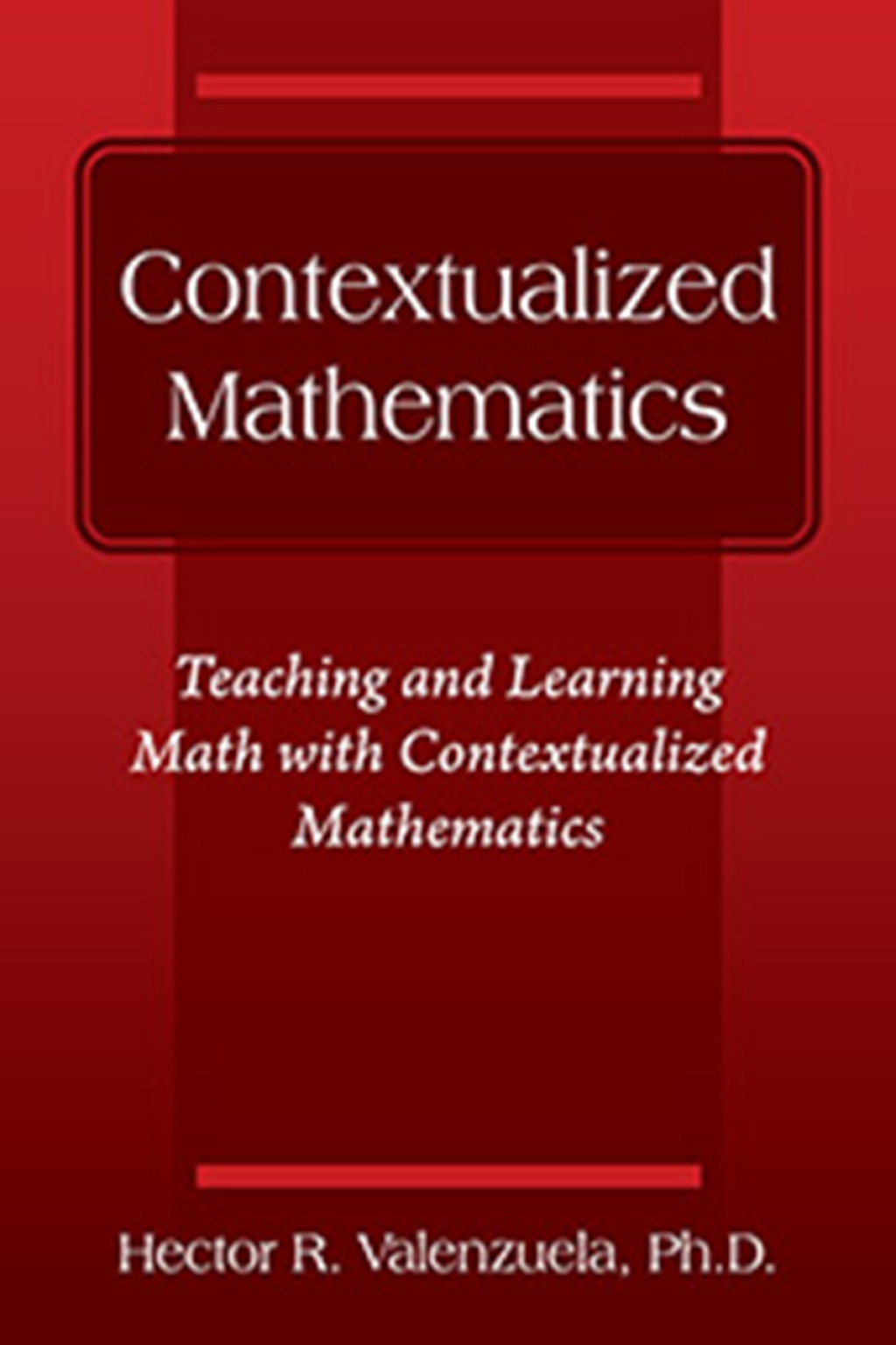 Contextualized Mathematics Teaching and Learning Math with Contextualized Mathematics - (PDF/EPUB Version)
