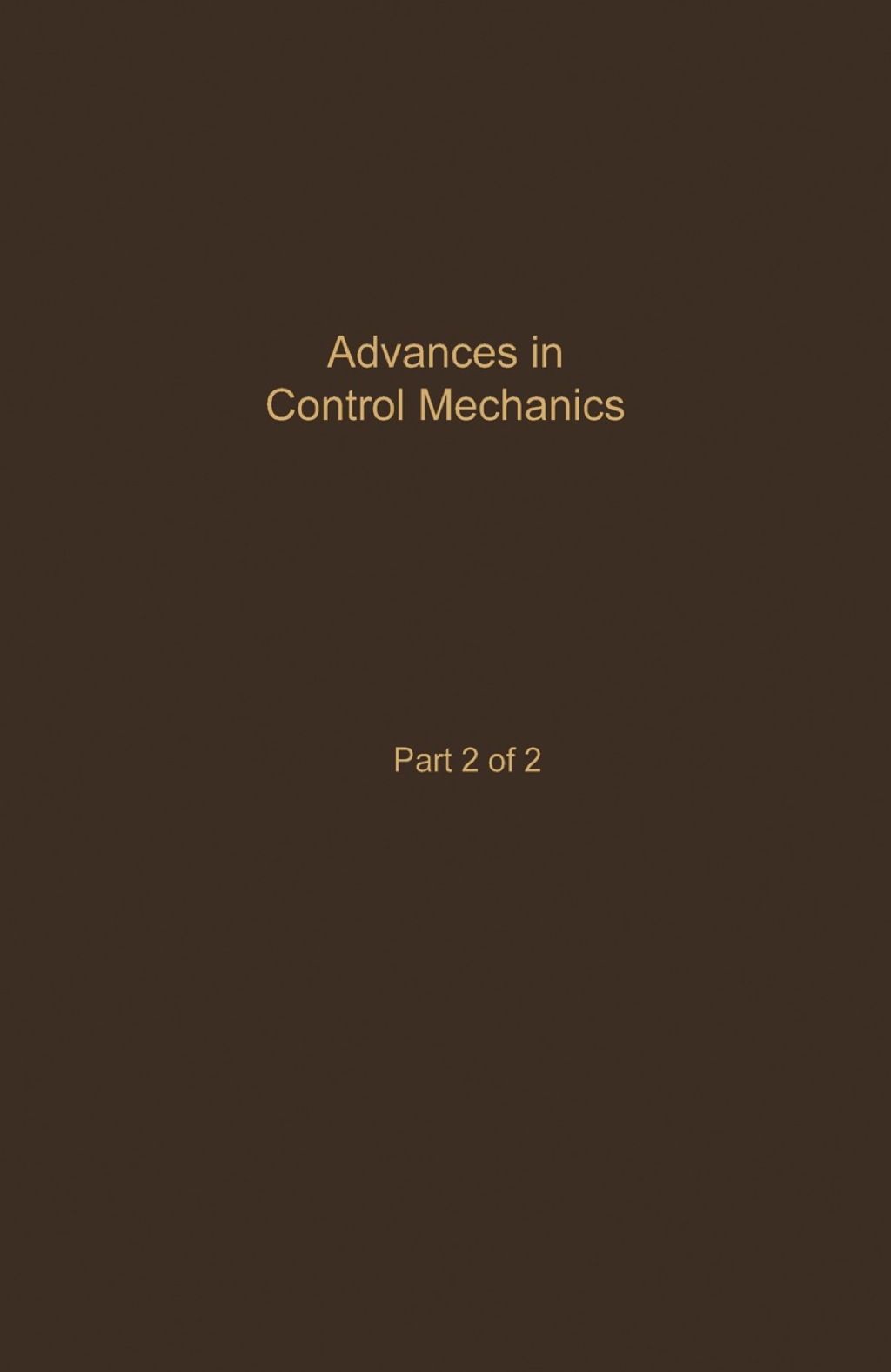 Control and Dynamic Systems V35: Advances in Control Mechanics Part 2 ...