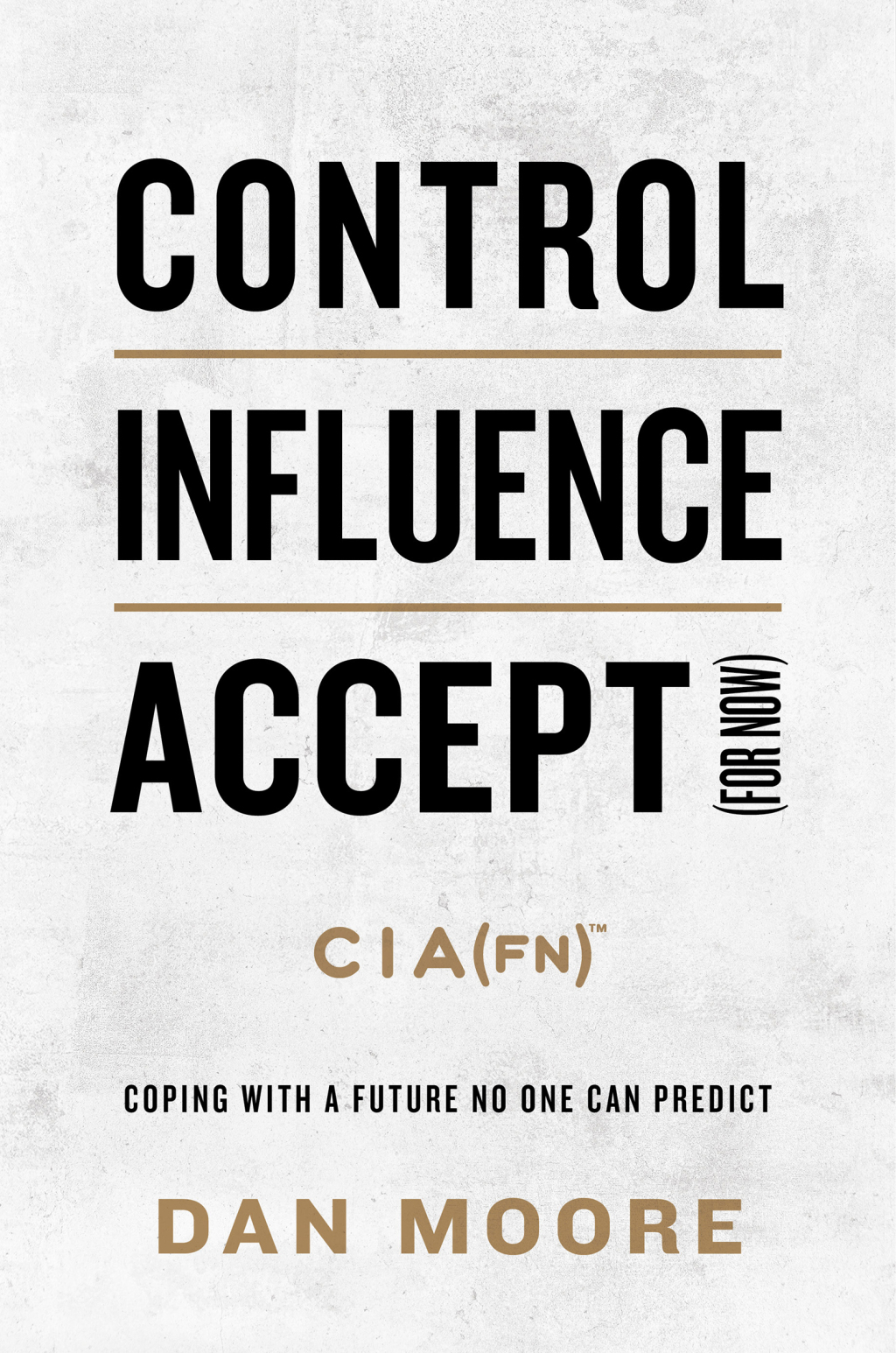 Control, Influence, Accept (For Now) Coping with a Future No One Can Predict - (PDF/EPUB Version)