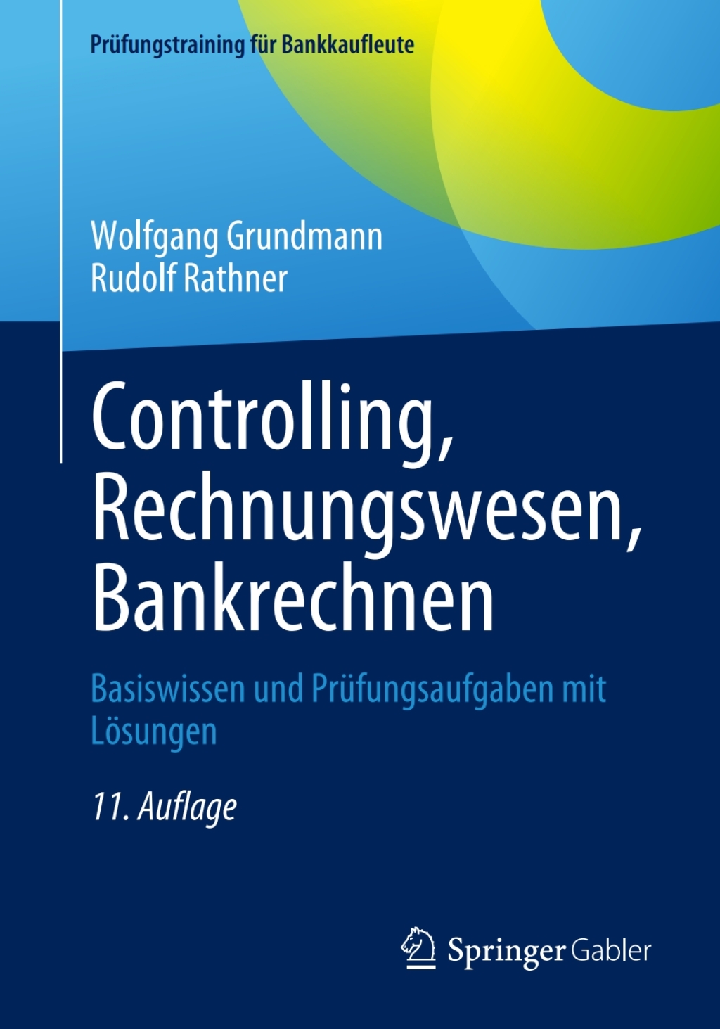 Controlling, Rechnungswesen, Bankrechnen Basiswissen und PrÃ¼fungsaufgaben mit LÃ¶sungen 11th Edition - (PDF/EPUB Version)