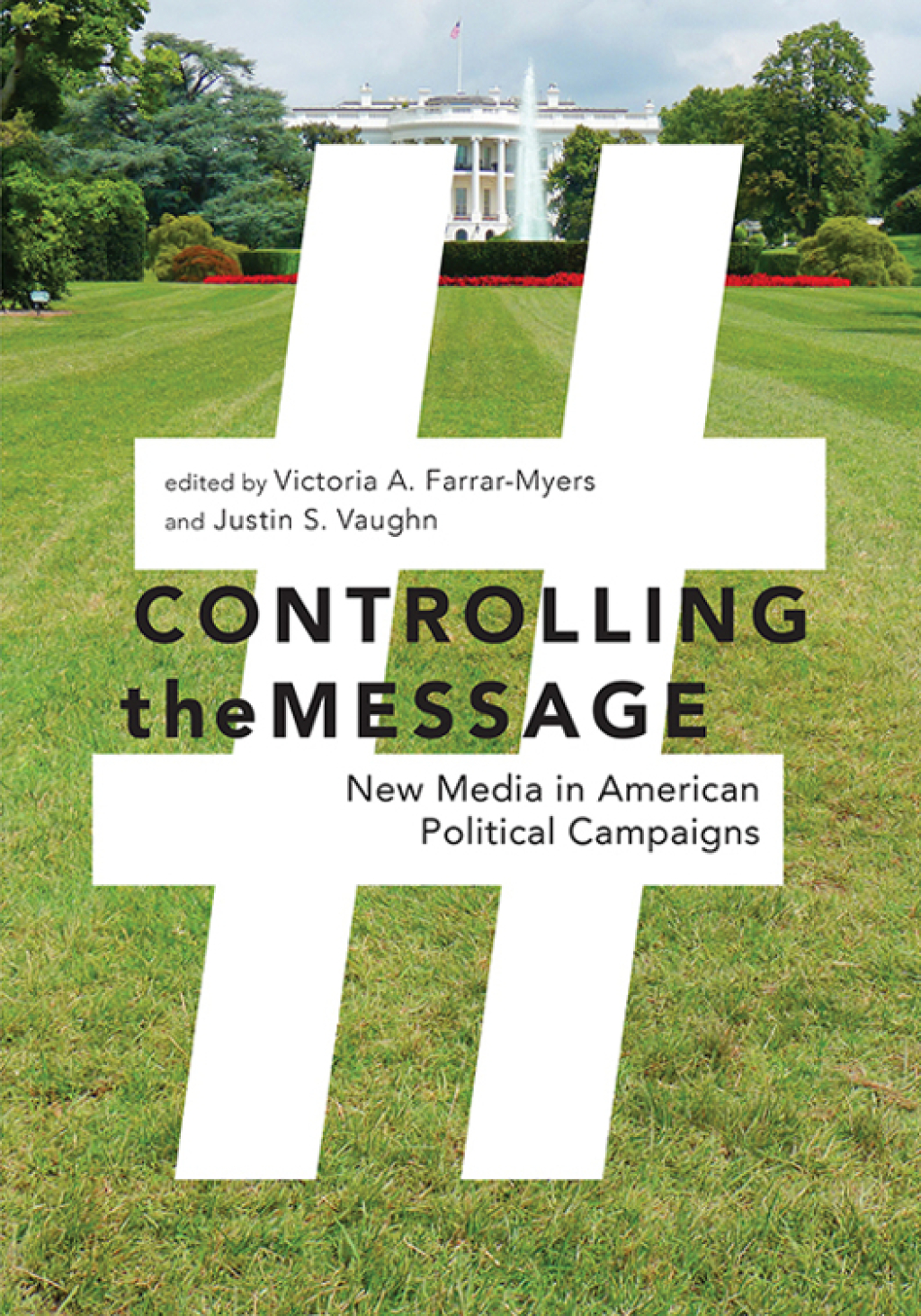 Controlling the Message New Media in American Political Campaigns - (PDF/EPUB Version)