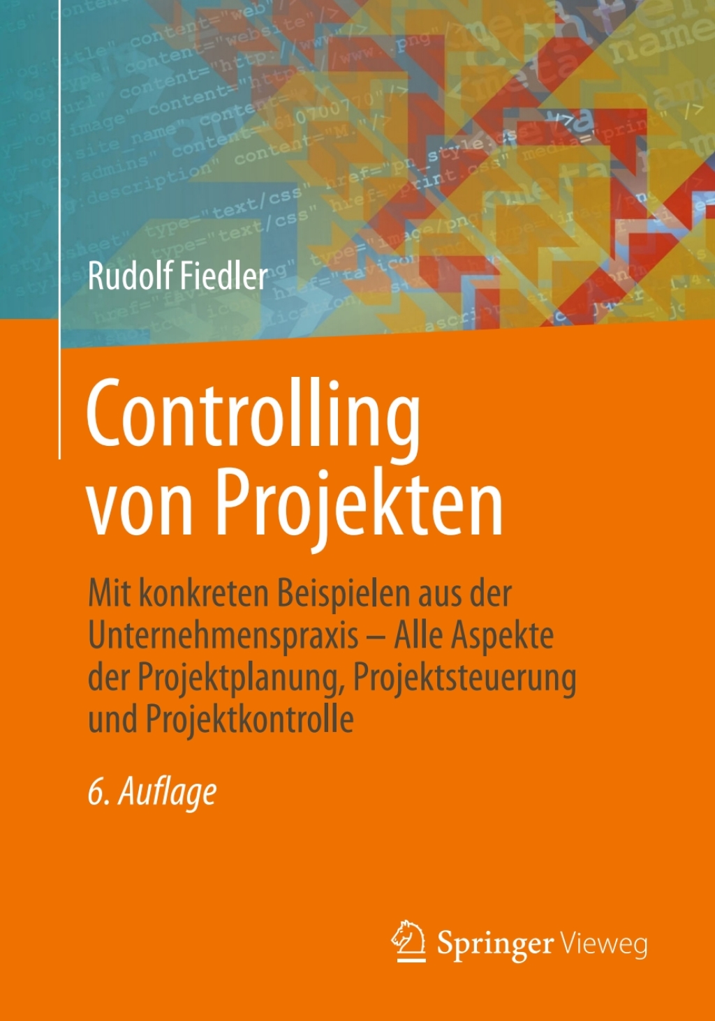 Controlling von Projekten Mit konkreten Beispielen aus der Unternehmenspraxis - Alle Aspekte der Projektplanung, Projektsteuerung und Projektkontrolle 6th Edition - (PDF/EPUB Version)