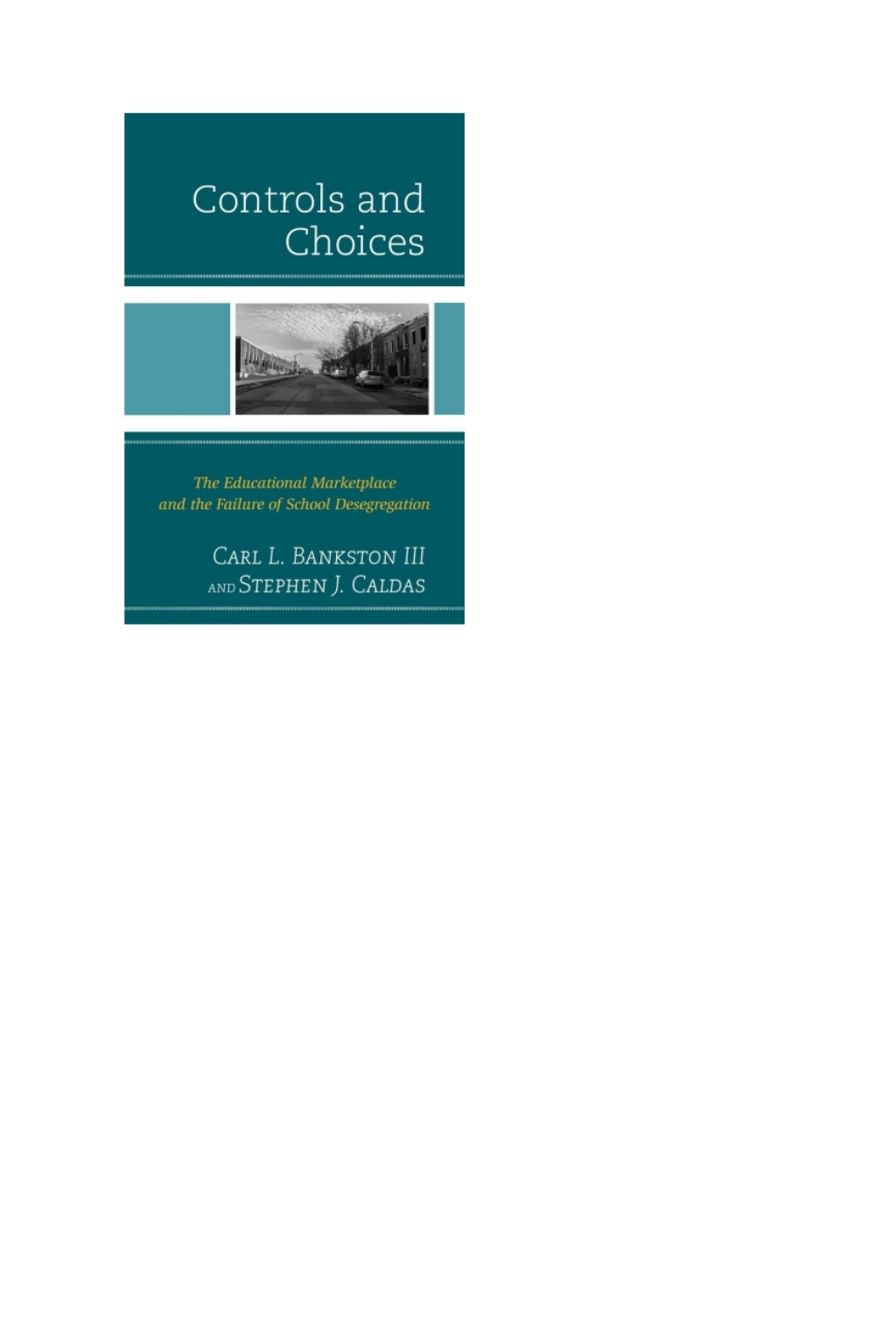 Controls and Choices The Educational Marketplace and the Failure of School Desegregation - (PDF/EPUB Version)