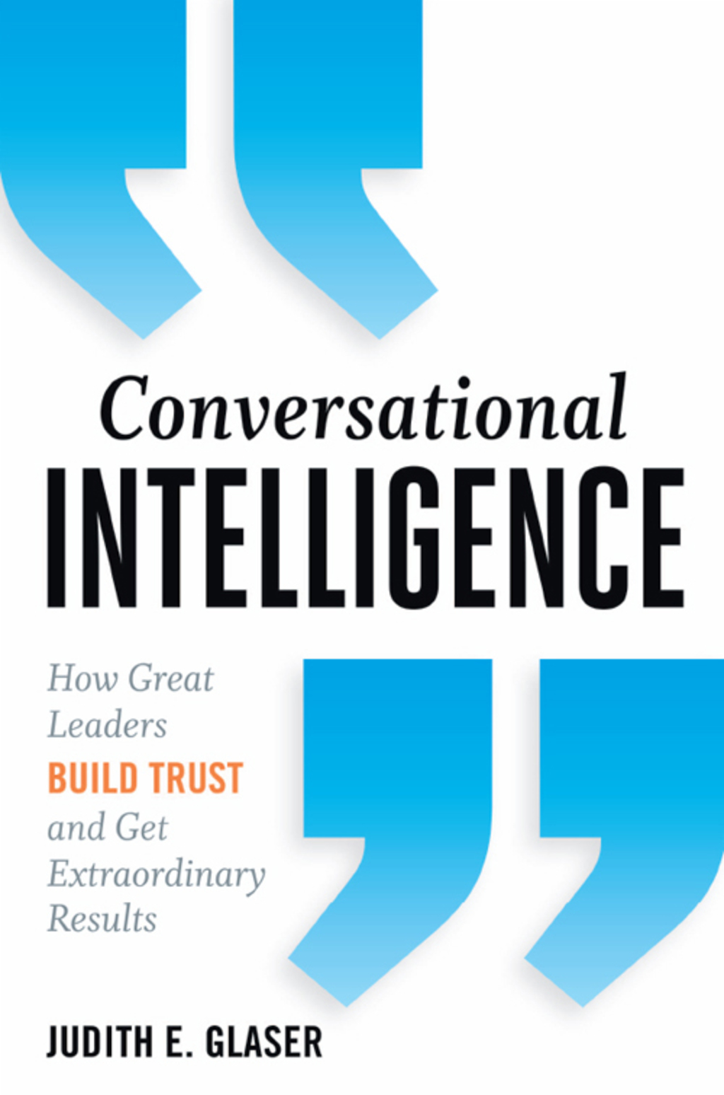 Conversational Intelligence How Great Leaders Build Trust and Get Extraordinary Results 1st Edition - (PDF/EPUB Version)