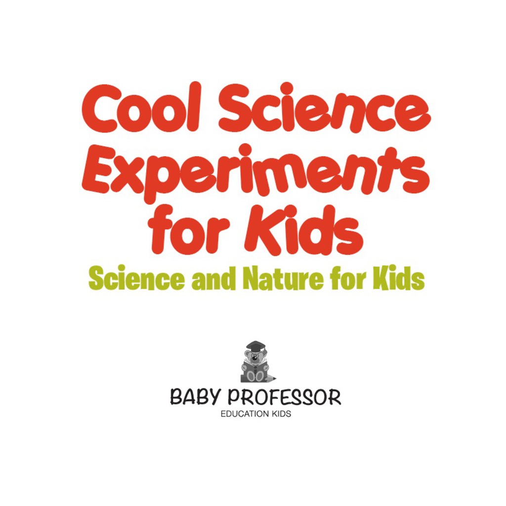 Cool Science Experiments for Kids | Science and Nature for Kids - (PDF/EPUB Version)