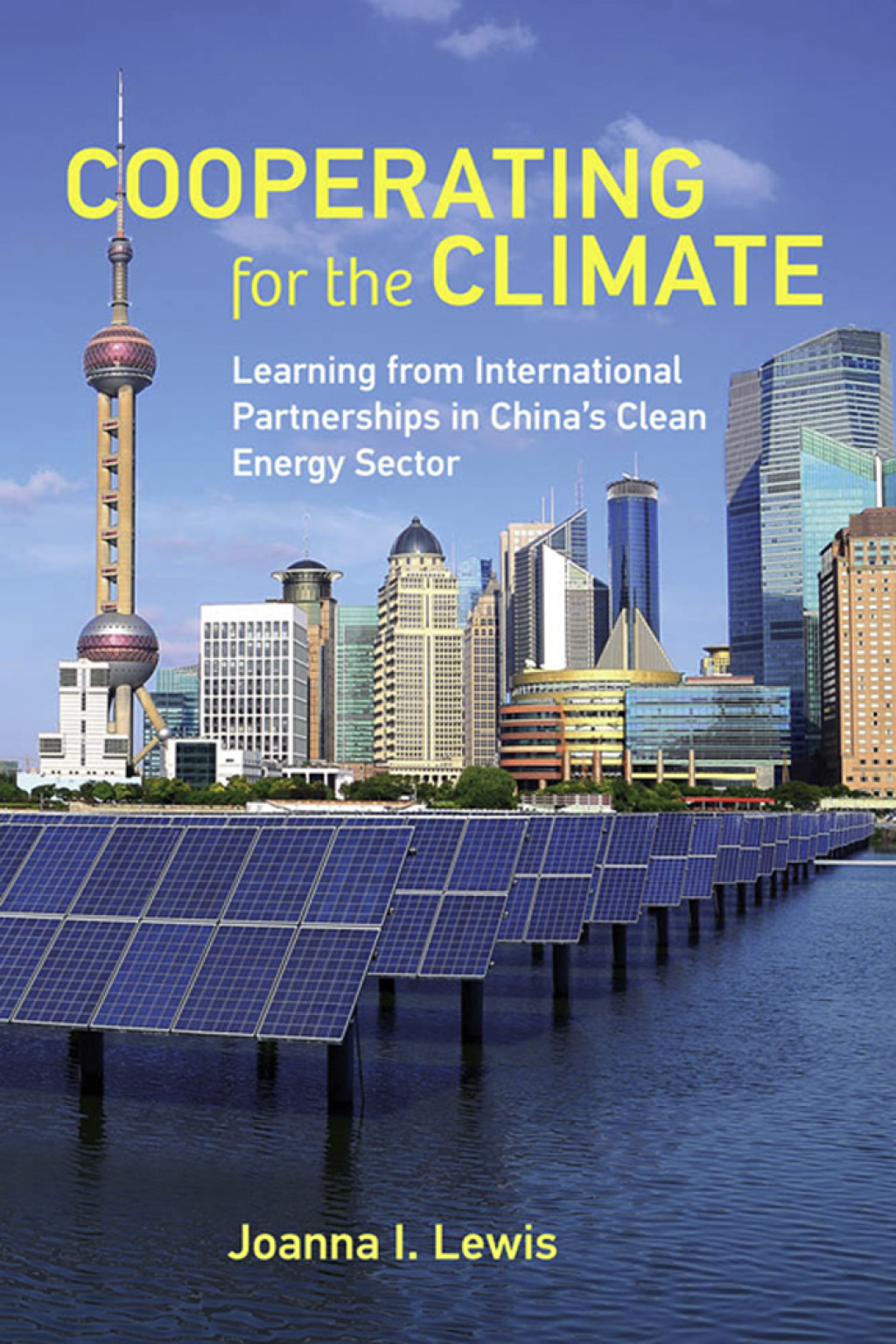Cooperating for the Climate Learning from International Partnerships in China's Clean Energy Sector - (PDF/EPUB Version)