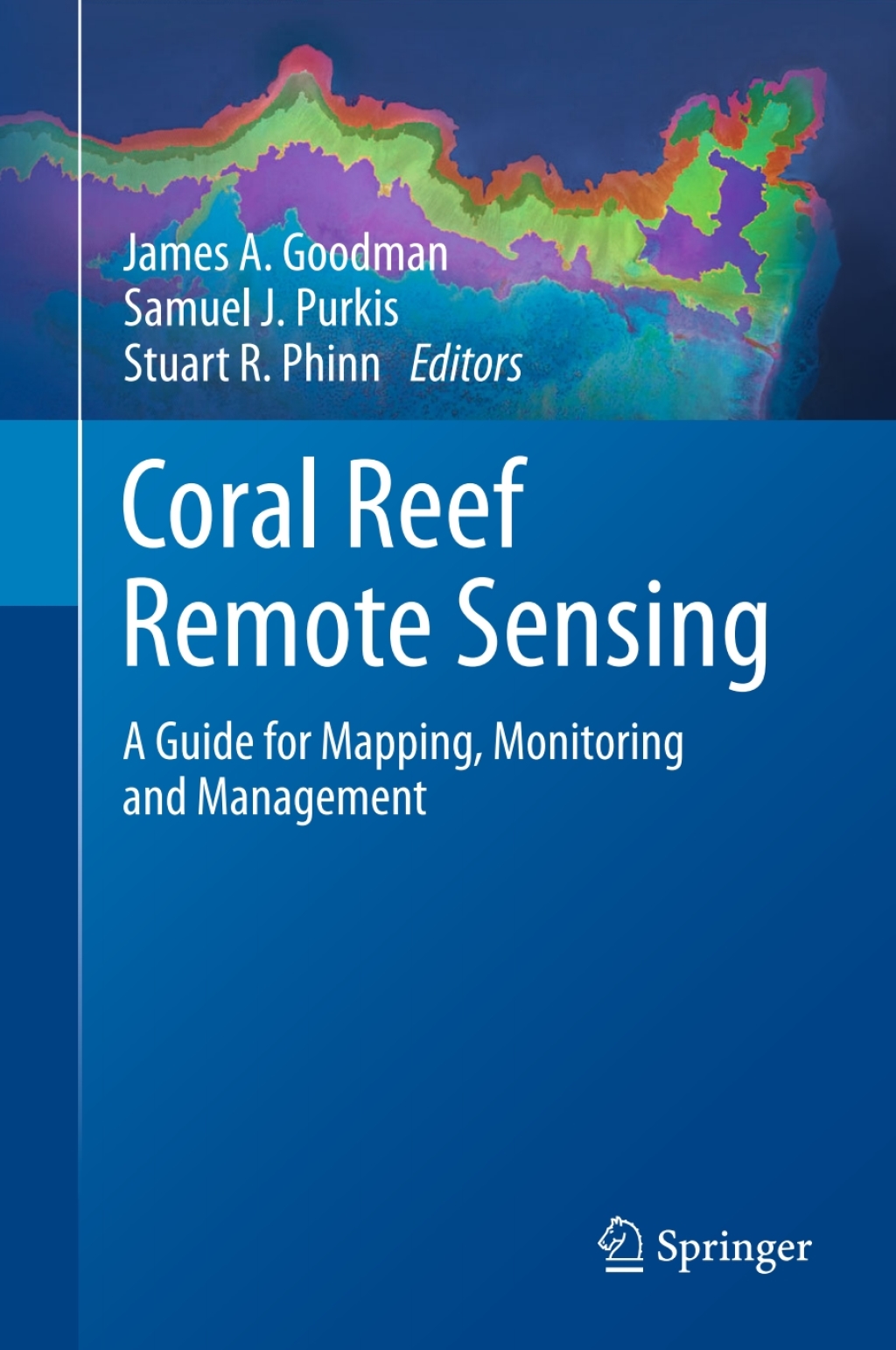 Coral Reef Remote Sensing A Guide for Mapping, Monitoring and ...