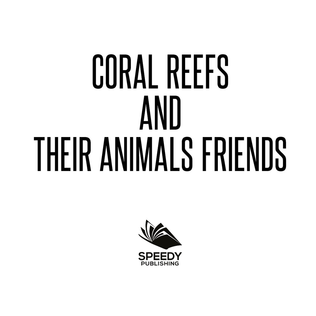 Coral Reefs and Their Animals Friends Marine Life and Oceanography for Kids - (PDF/EPUB Version)