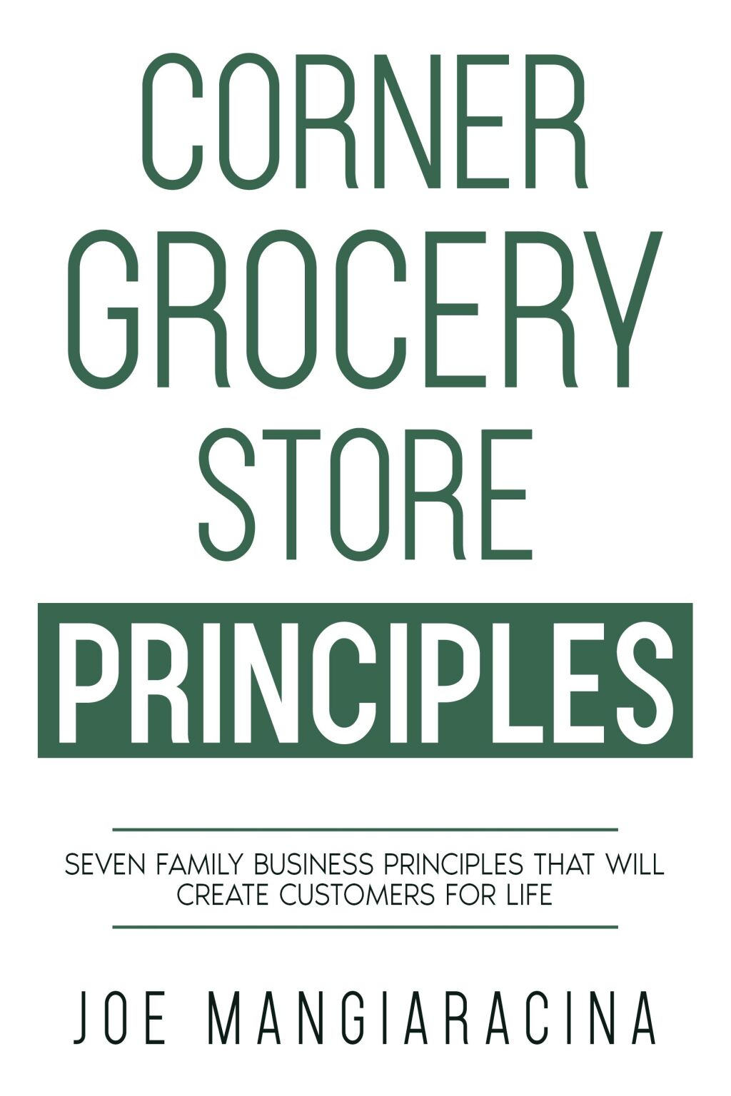 Corner Grocery Store Principles Seven Family Business Principles That Will Create Customers For Life - (PDF/EPUB Version)