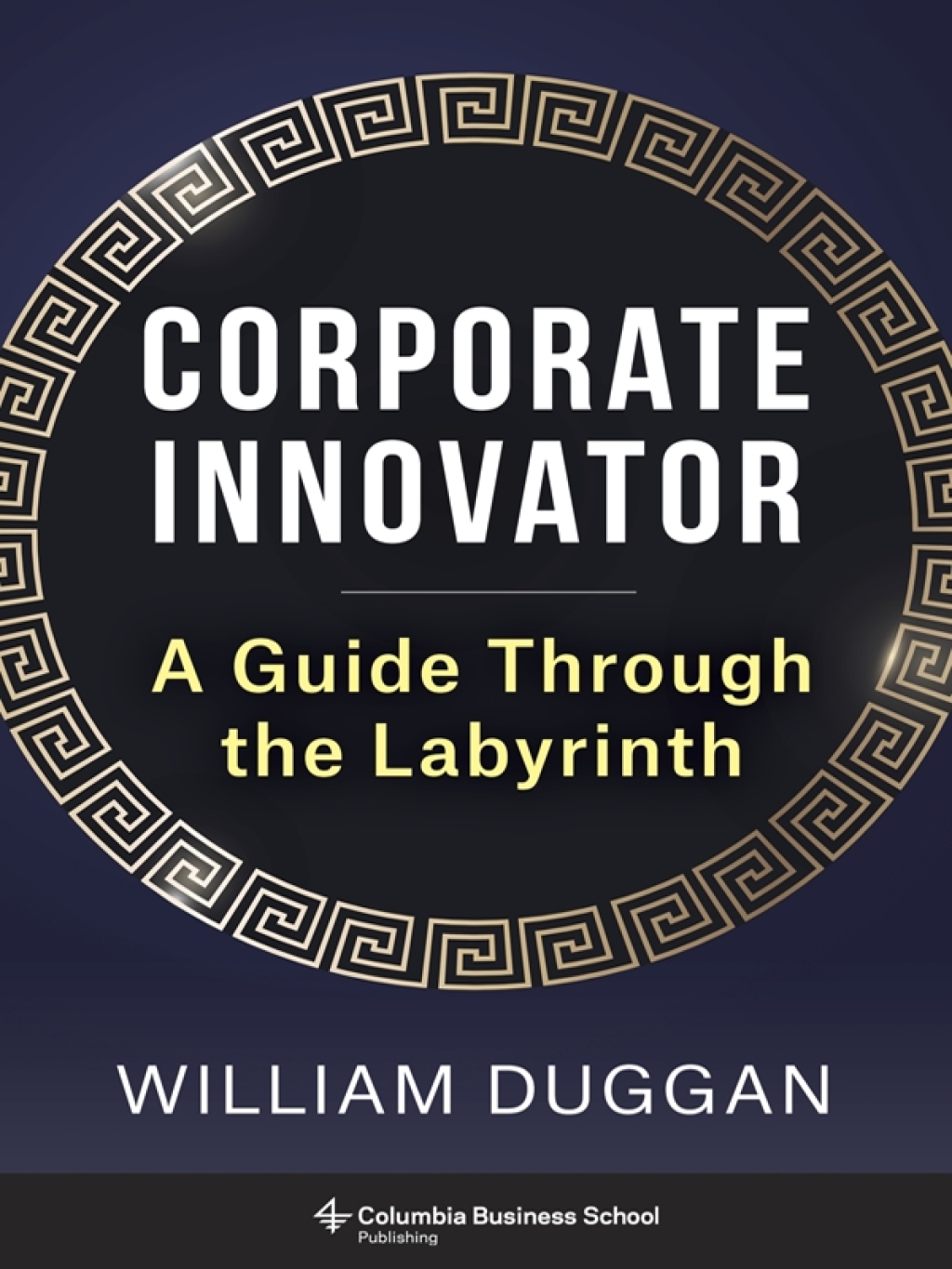 Corporate Innovator A Guide Through the Labyrinth - (PDF/EPUB Version)
