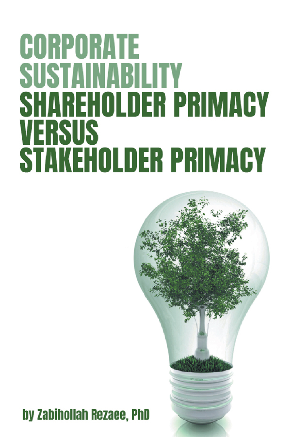 Corporate Sustainability Shareholder Primacy Versus Stakeholder Primacy - (PDF/EPUB Version)