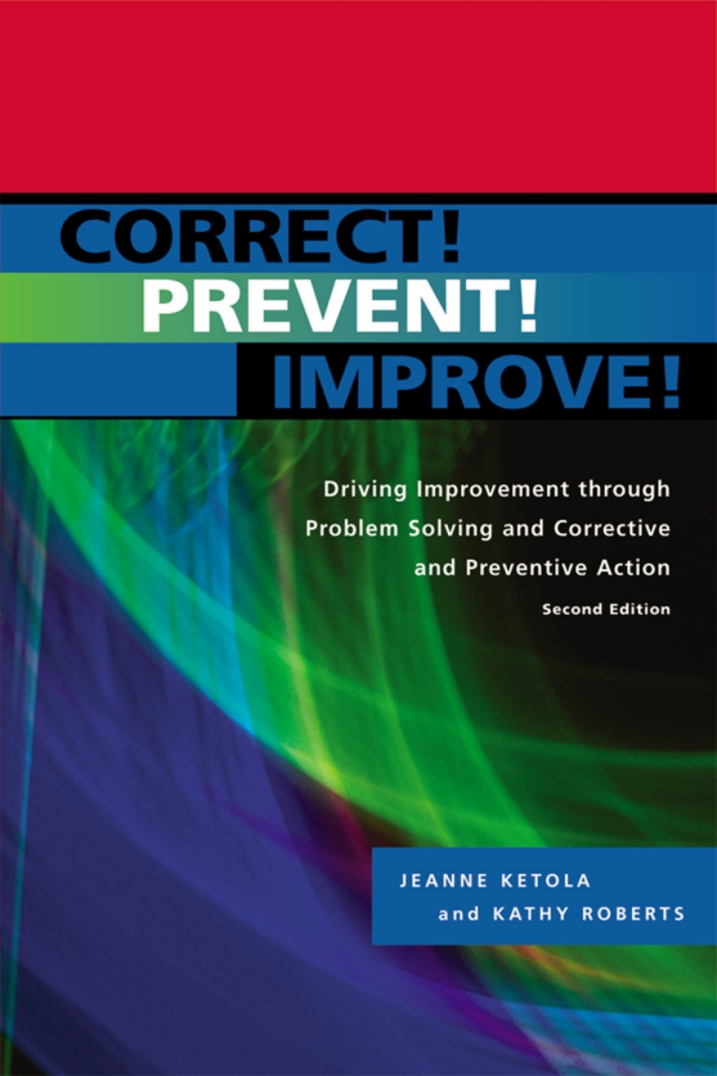 Detect Coreect Prevent Correct! Prevent! Improve! Driving Improvement through Problem Solving ...