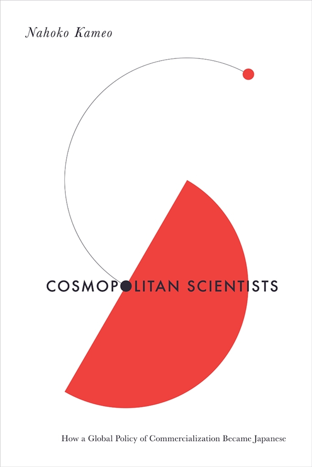 Cosmopolitan Scientists How a Global Policy of Commercialization Became Japanese 1st Edition - (PDF/EPUB Version)