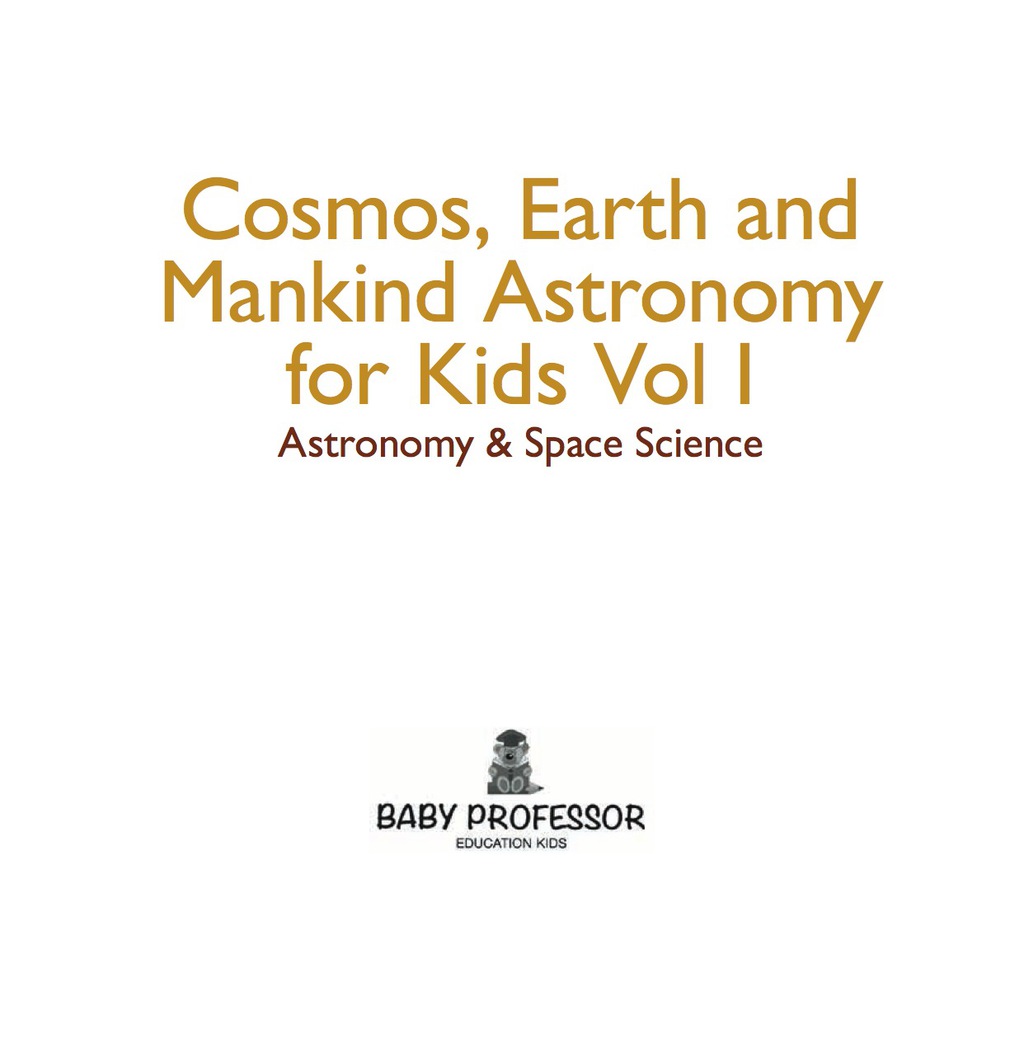 Cosmos, Earth and Mankind Astronomy for Kids Vol I | Astronomy & Space Science - (PDF/EPUB Version)