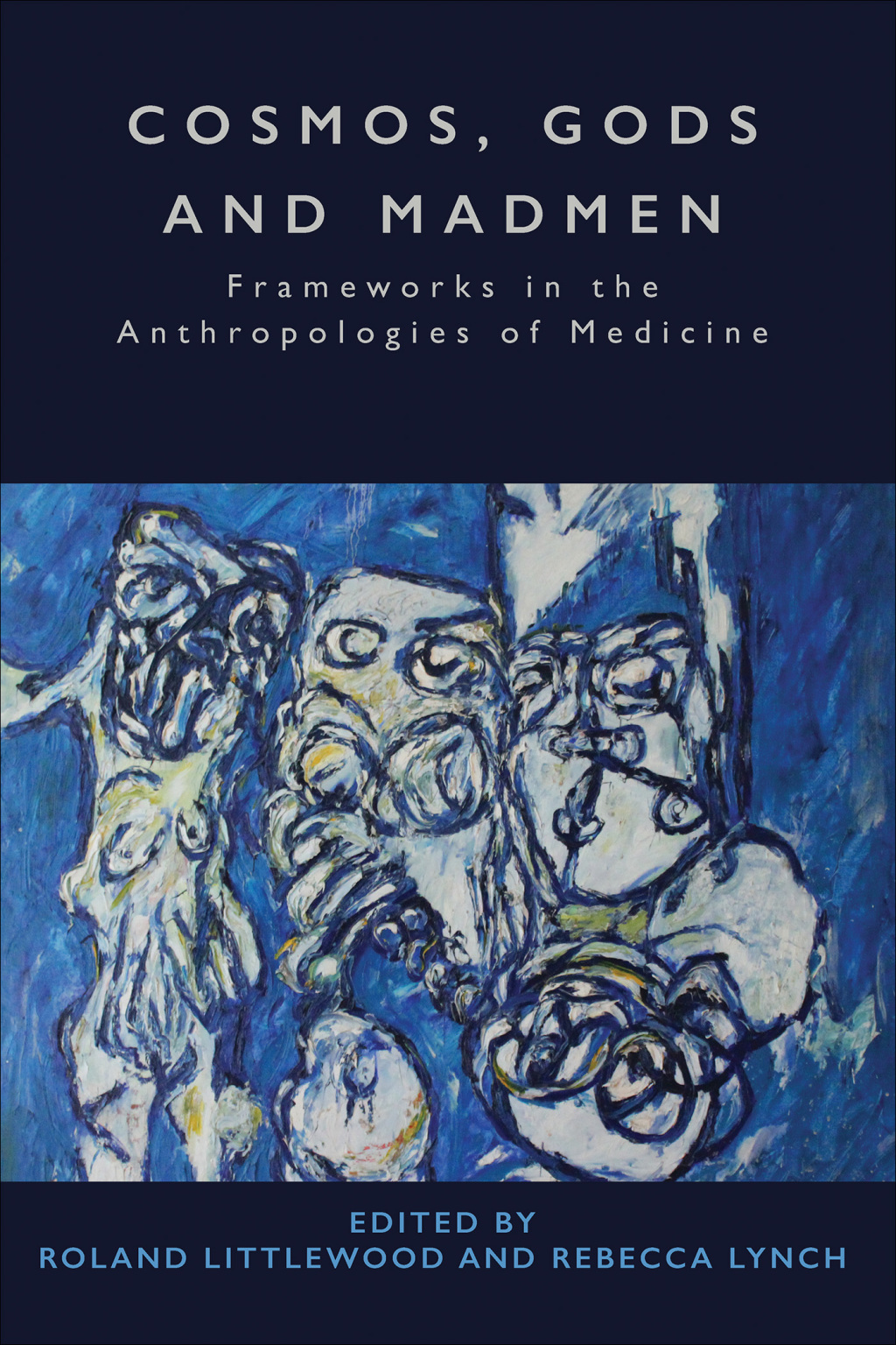 Cosmos, Gods and Madmen Frameworks in the Anthropologies of Medicine 1st Edition - (PDF/EPUB Version)