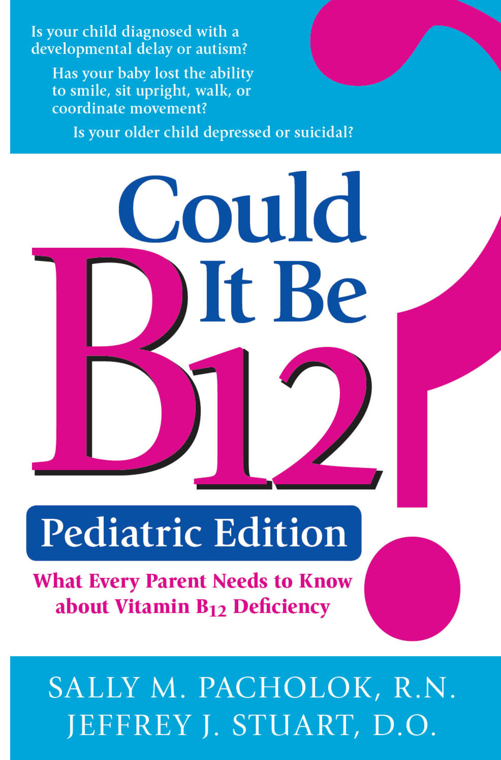 Could It Be B12? Pediatric Edition What Every Parent Needs to Know about Vitamin B12 Deficiency - (PDF/EPUB Version)