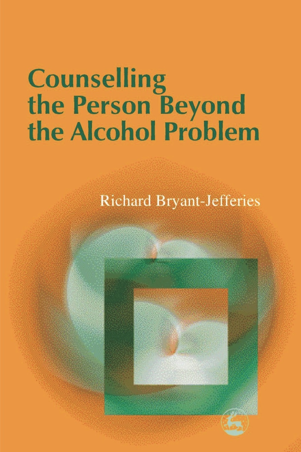 Counselling the Person Beyond the Alcohol Problem - (PDF/EPUB Version)