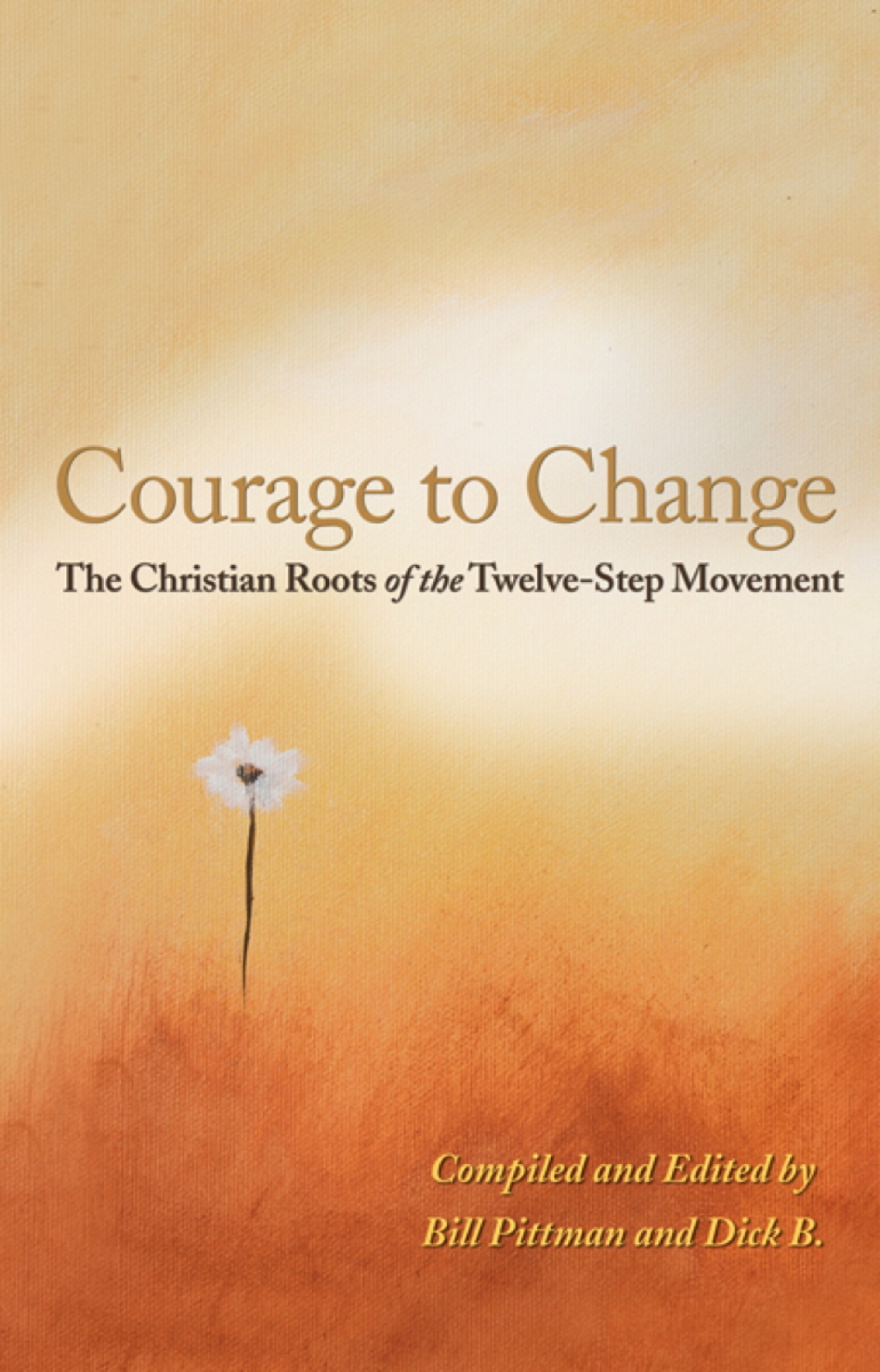 Courage To Change The Christian Roots of the Twelve-Step Movement - (PDF/EPUB Version)