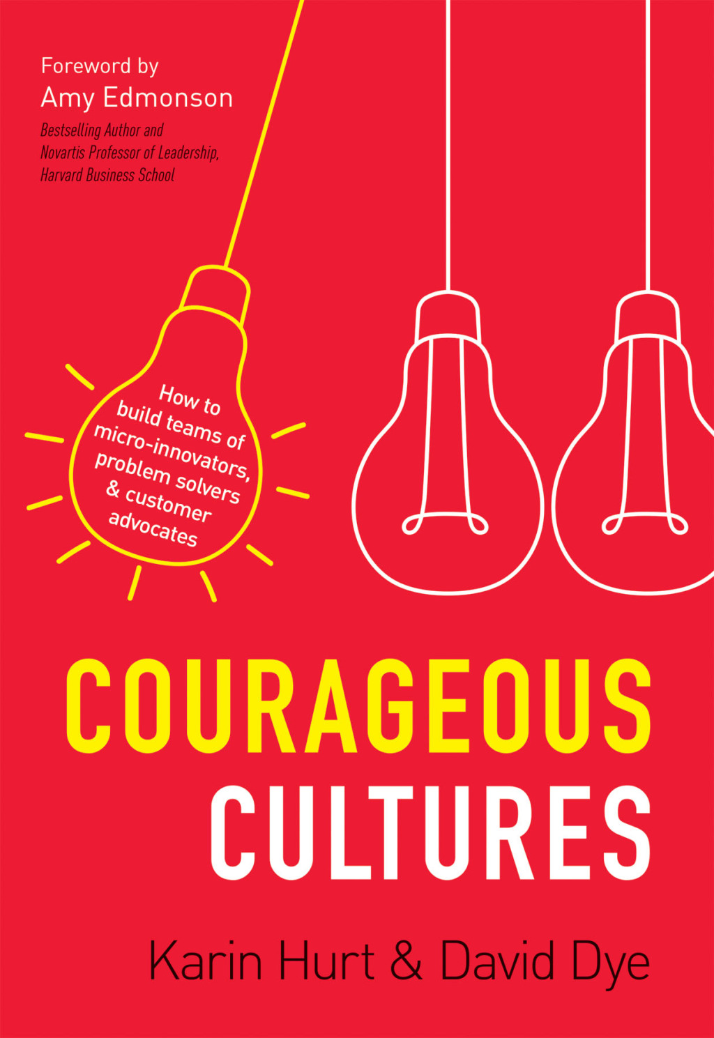 Courageous Cultures How to Build Teams of Micro-Innovators, Problem Solvers, and Customer Advocates - (PDF/EPUB Version)