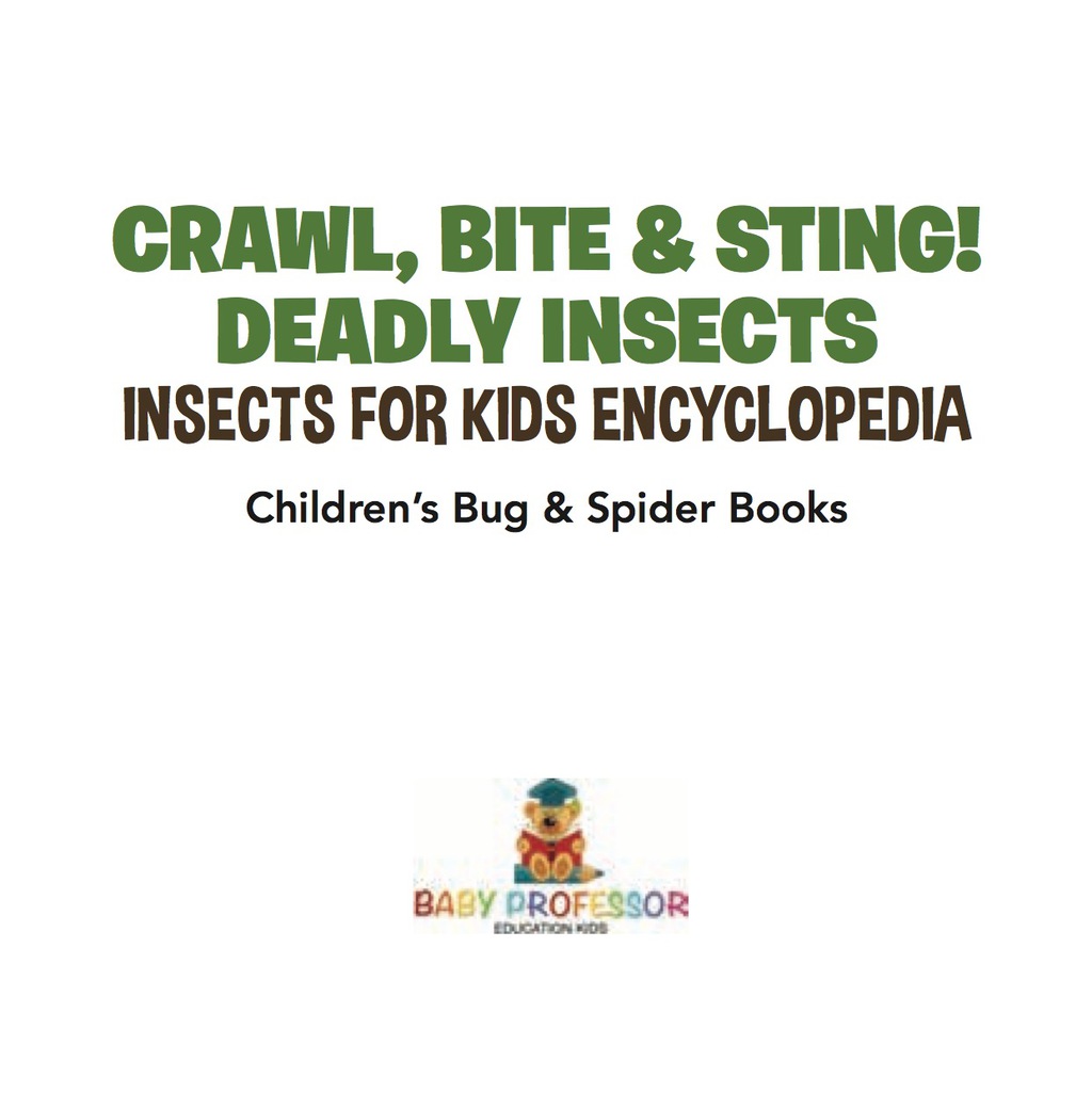 Crawl, Bite & Sting! Deadly Insects | Insects for Kids Encyclopedia | Children's Bug & Spider Books - (PDF/EPUB Version)