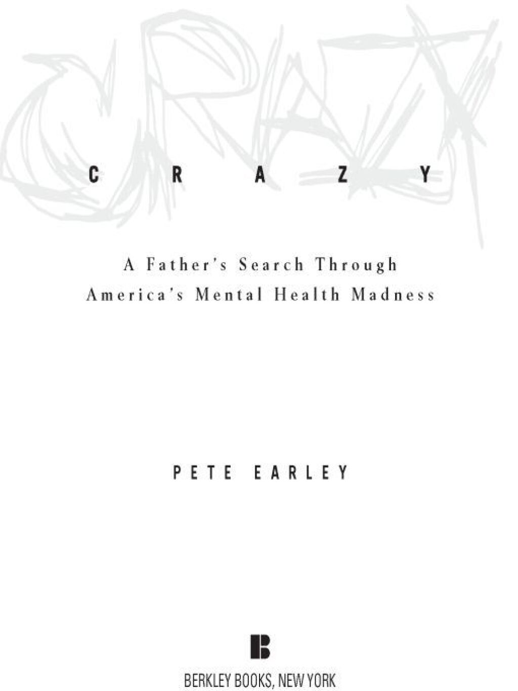Crazy A Father's Search Through America's Mental Health Madness - (PDF/EPUB Version)