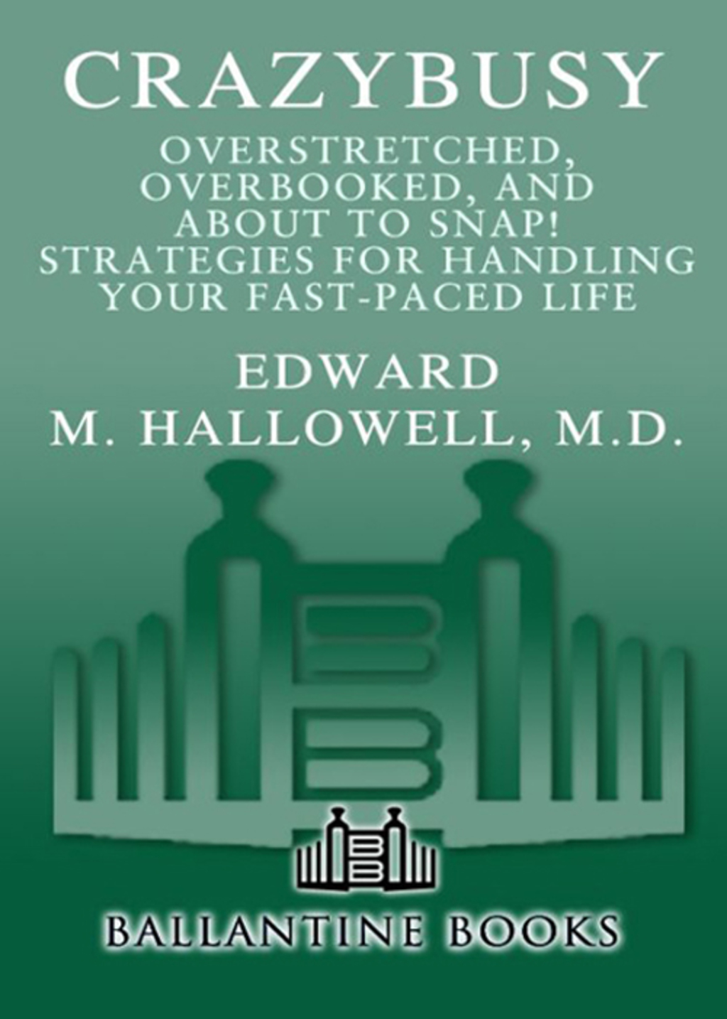 CrazyBusy Overstretched, Overbooked, and About to Snap! Strategies for Handling Your Fast-Paced Life - (PDF/EPUB Version)