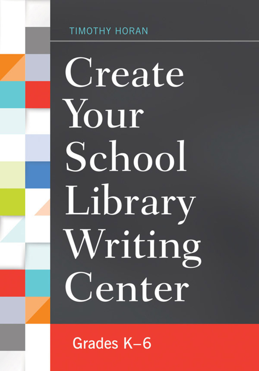 Create Your School Library Writing Center Grades Kâ€“6 1st Edition â ...