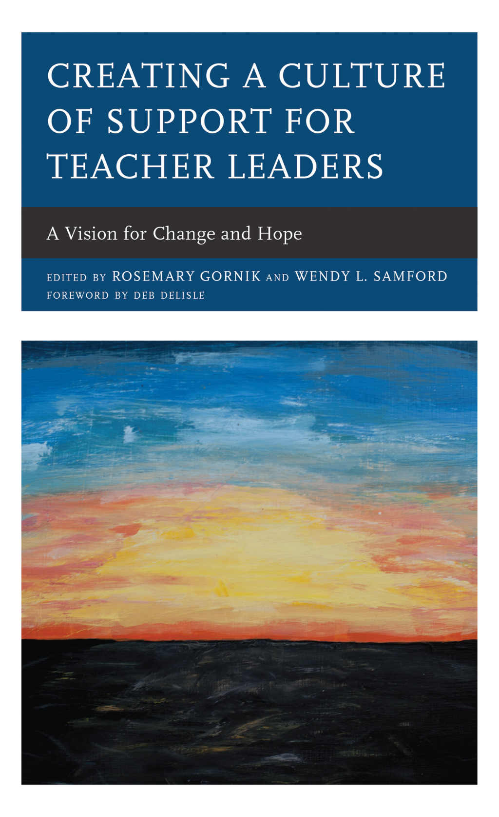 Creating a Culture of Support for Teacher Leaders A Vision for Change and Hope - (PDF/EPUB Version)