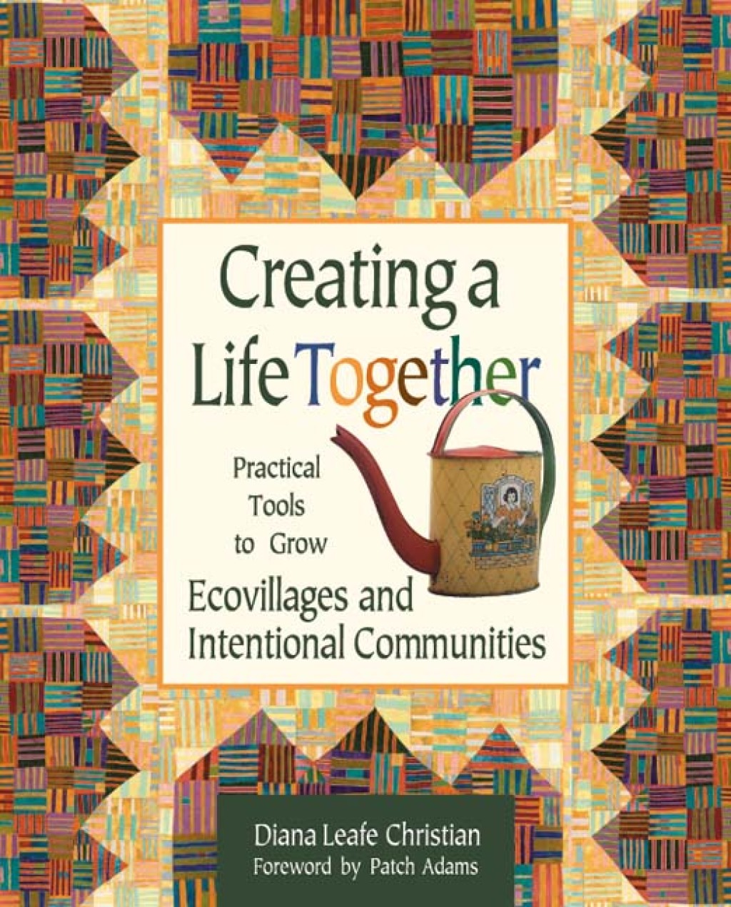 Creating a Life Together Practical Tools to Grow Ecovillages and Intentional Communities - (PDF/EPUB Version)