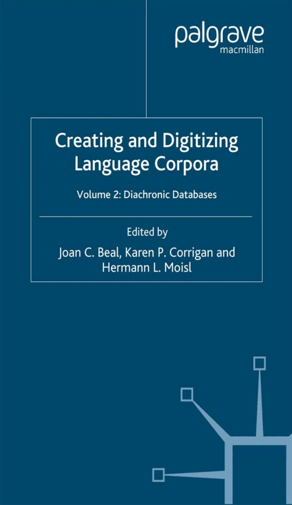 Digitzing Language Creating and Digitizing Language Corpora Volume 2: Diachronic Databases ...